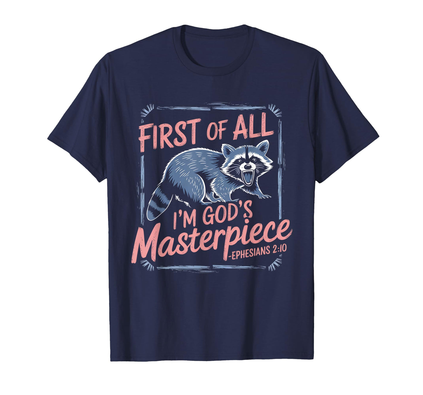 Raccoon Funny Saying First Of All I'm God's Masterpiece T-Shirt
