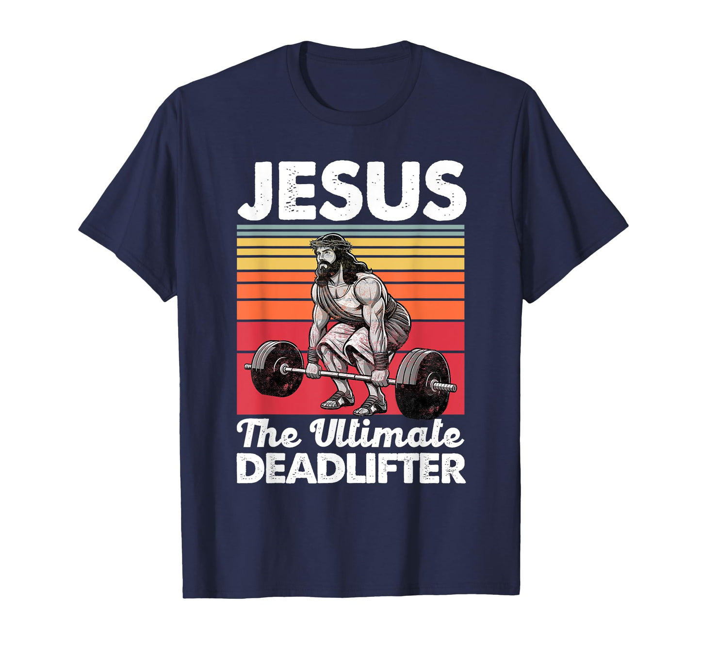 Jesus The Ultimate Deadlifter Funny Christian Workout Gym T-Shirt