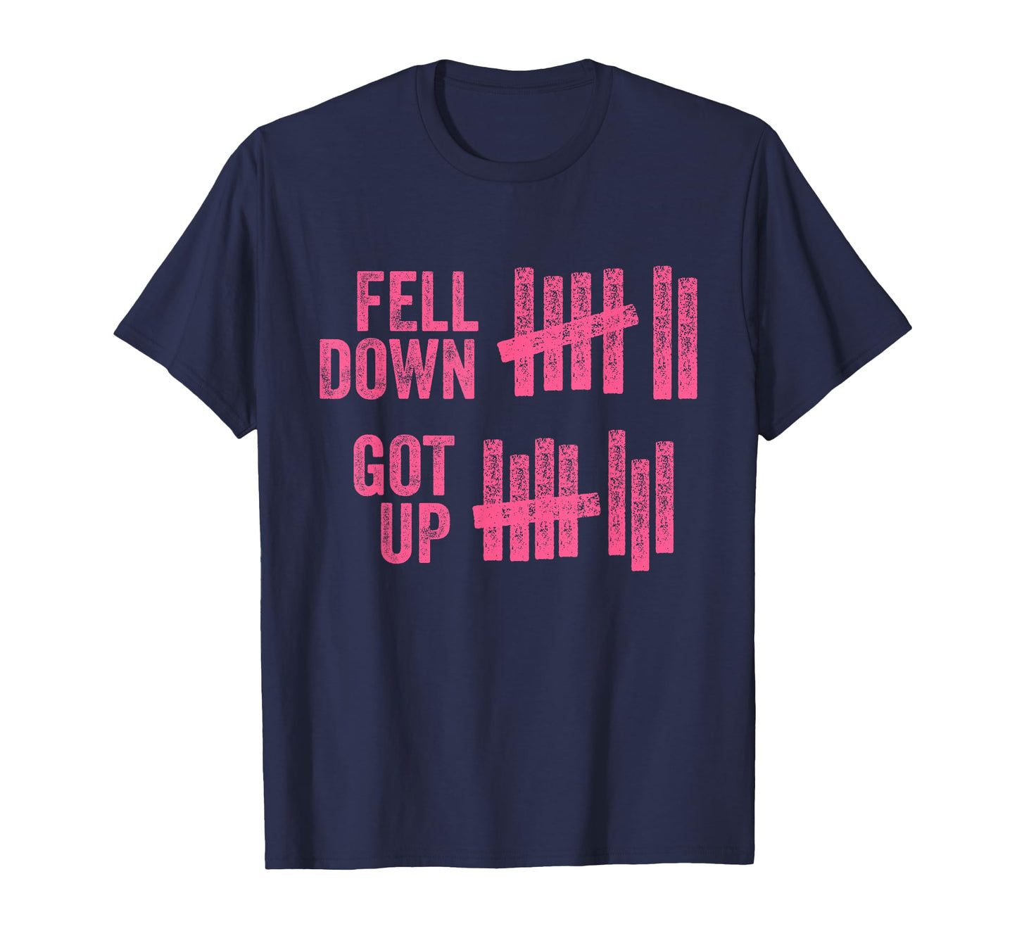 Fell Down Got Up Motivational Inspiration Quote T-Shirt