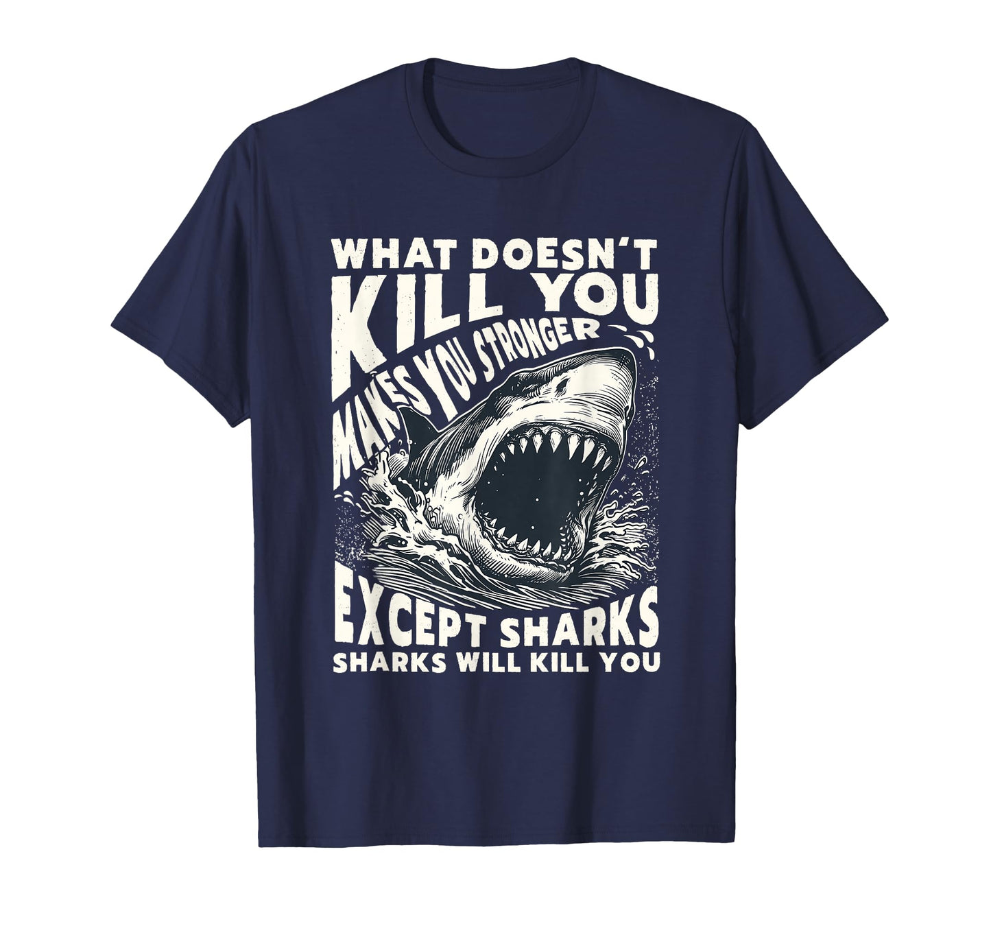 What Doesn’t Kill You Except Sharks Distressed Funny Shark T-Shirt