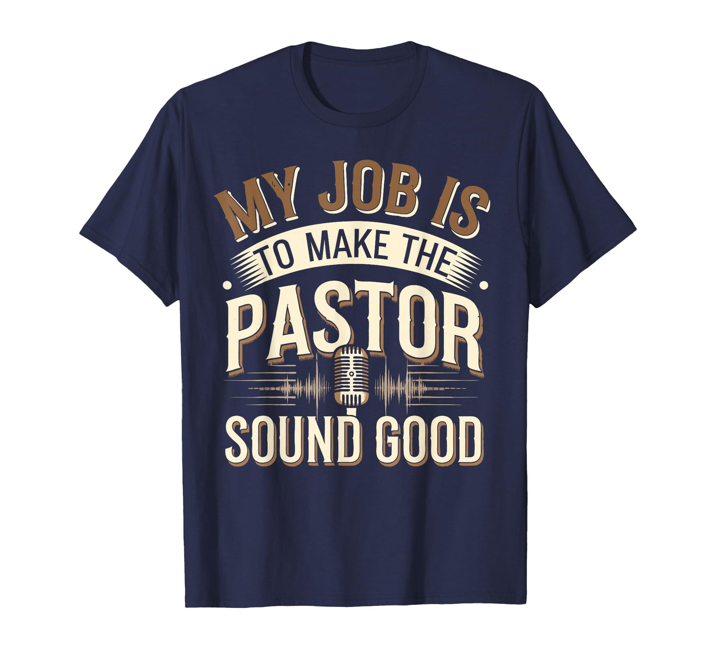 Church Sound Guy Make Pastor Sound Good Tech Church Sounds T-Shirt