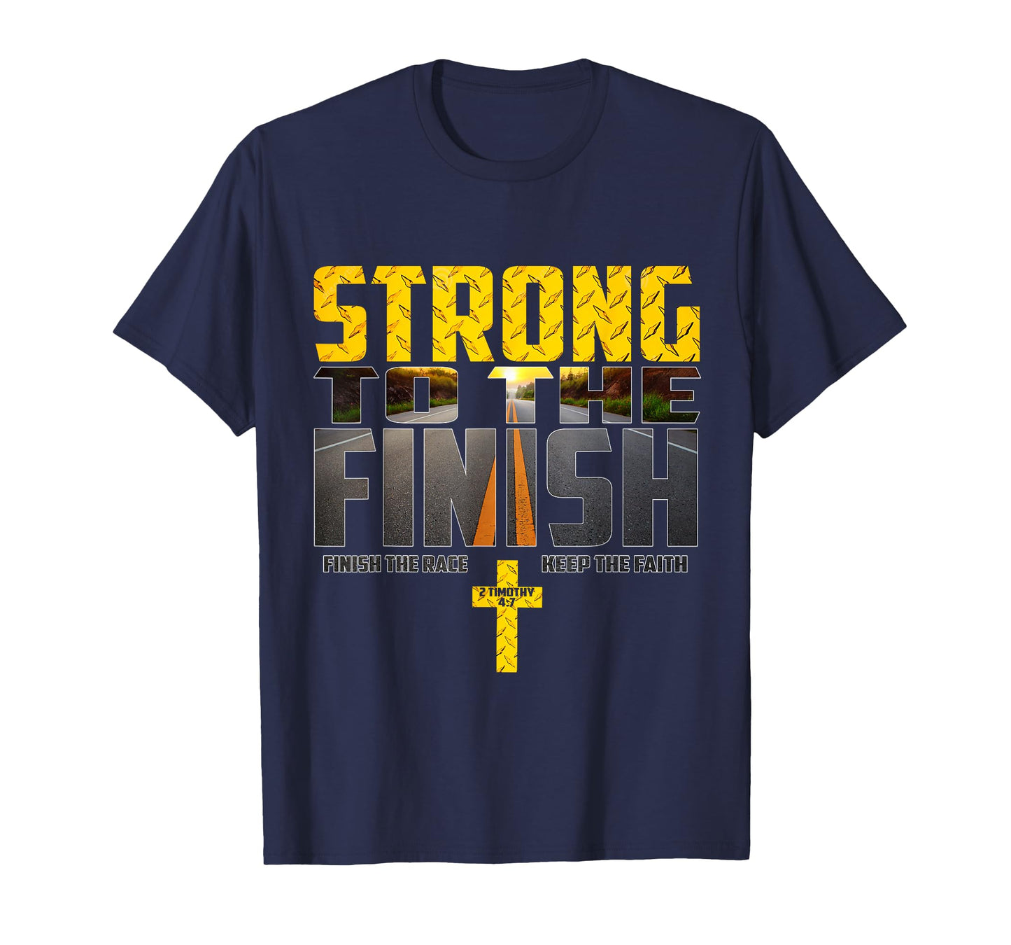 Strong To The Finish Finish The Race Keep The Faith T-Shirt