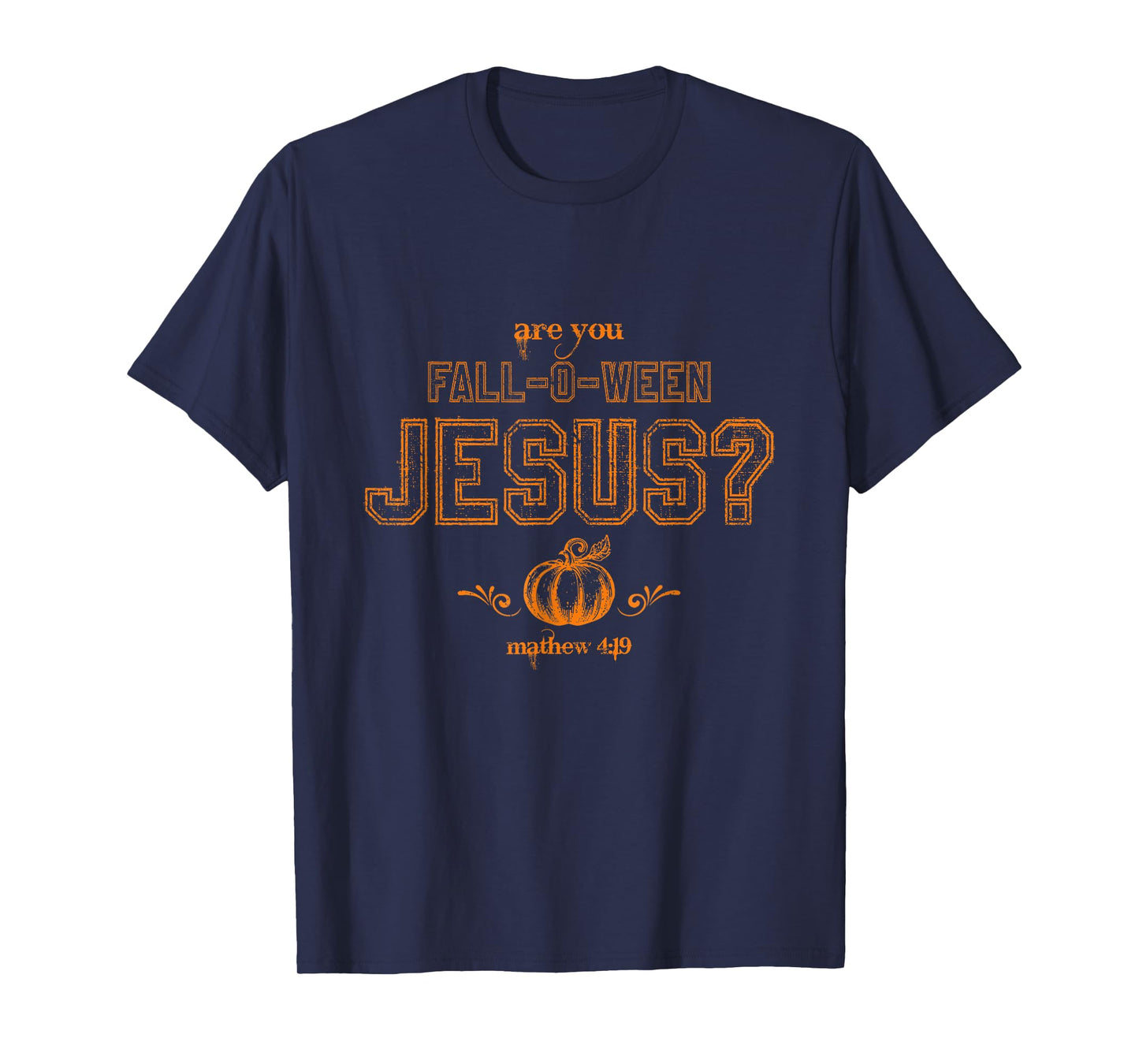 are You Fall-O-Ween Jesus Christian Halloween Matthew 4:19 T-Shirt