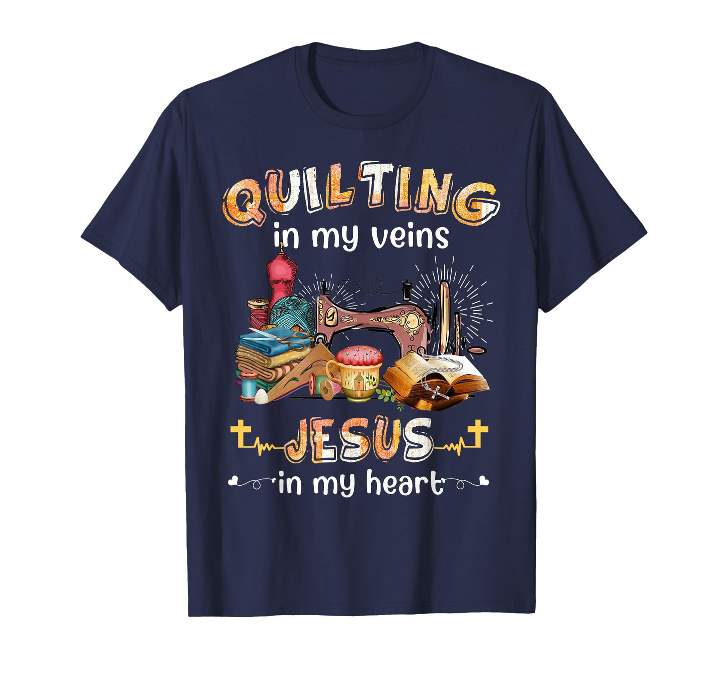 Quilting In My Veins Jesus In My Heart Funny Quilters T-Shirt
