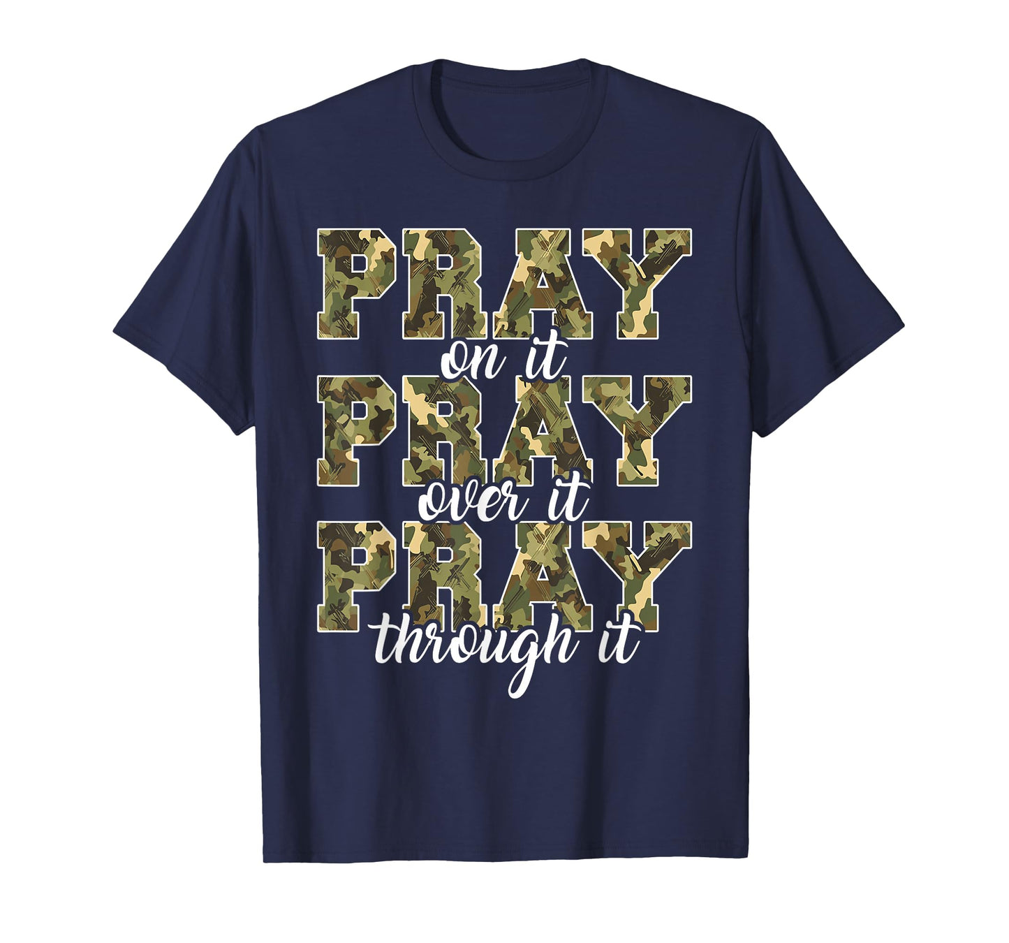 Pray On It Pray Over It Camo Prayer Christian Women Men T-Shirt