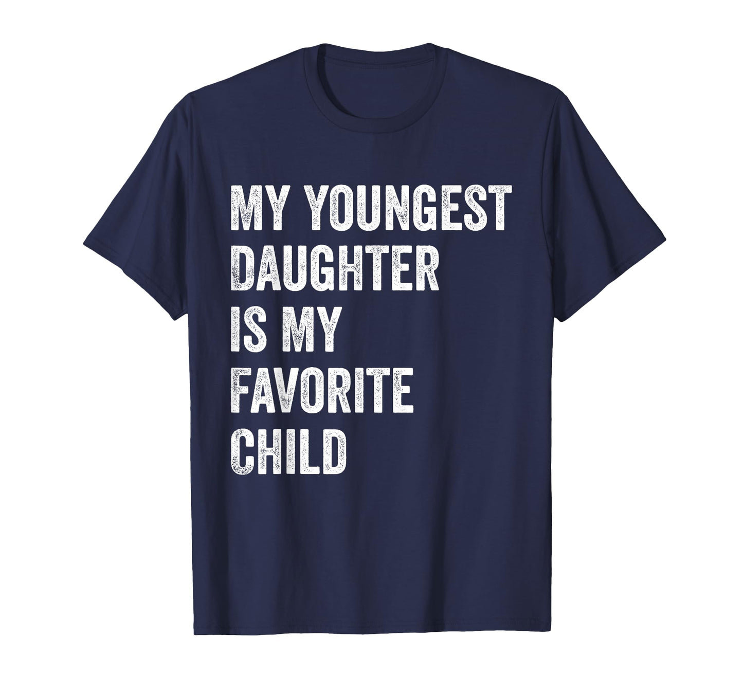 My Youngest Daughter is My Favorite Child T-Shirt
