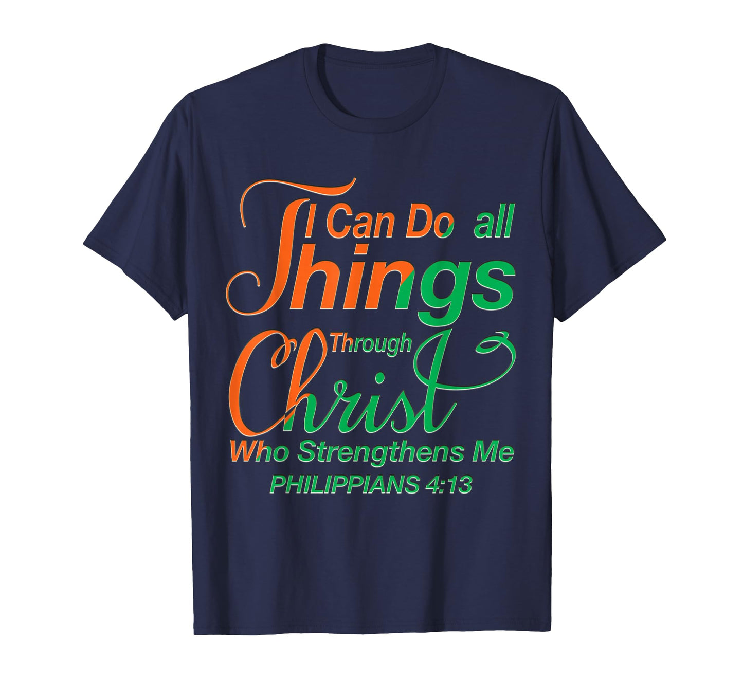 I Can Do All Things Through Christ - Philippians 4:13 Bible T-Shirt