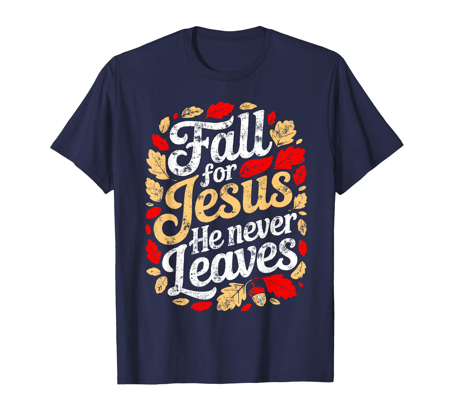Fall for Jesus He Never Leaves Christian Autumn T-Shirt