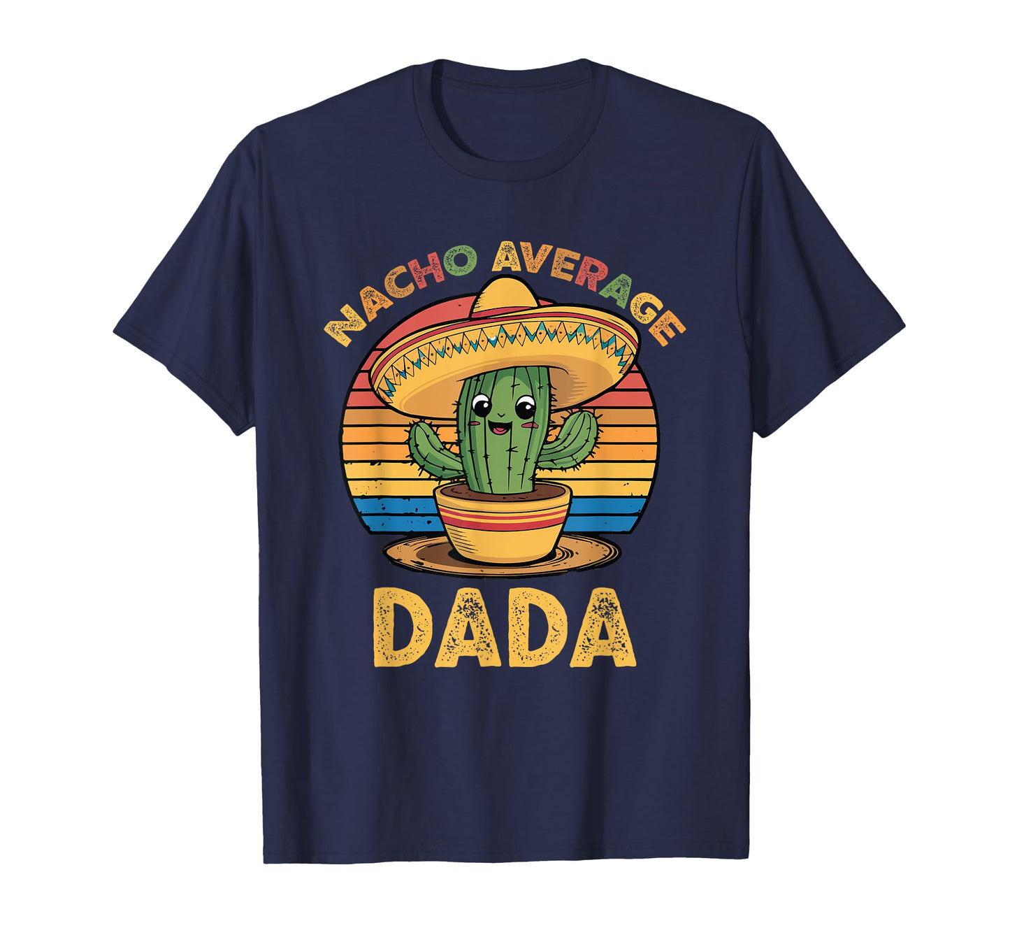 Nacho Average Dada Grandpa Mexican Cinco De Mayo Funny T-Shirt