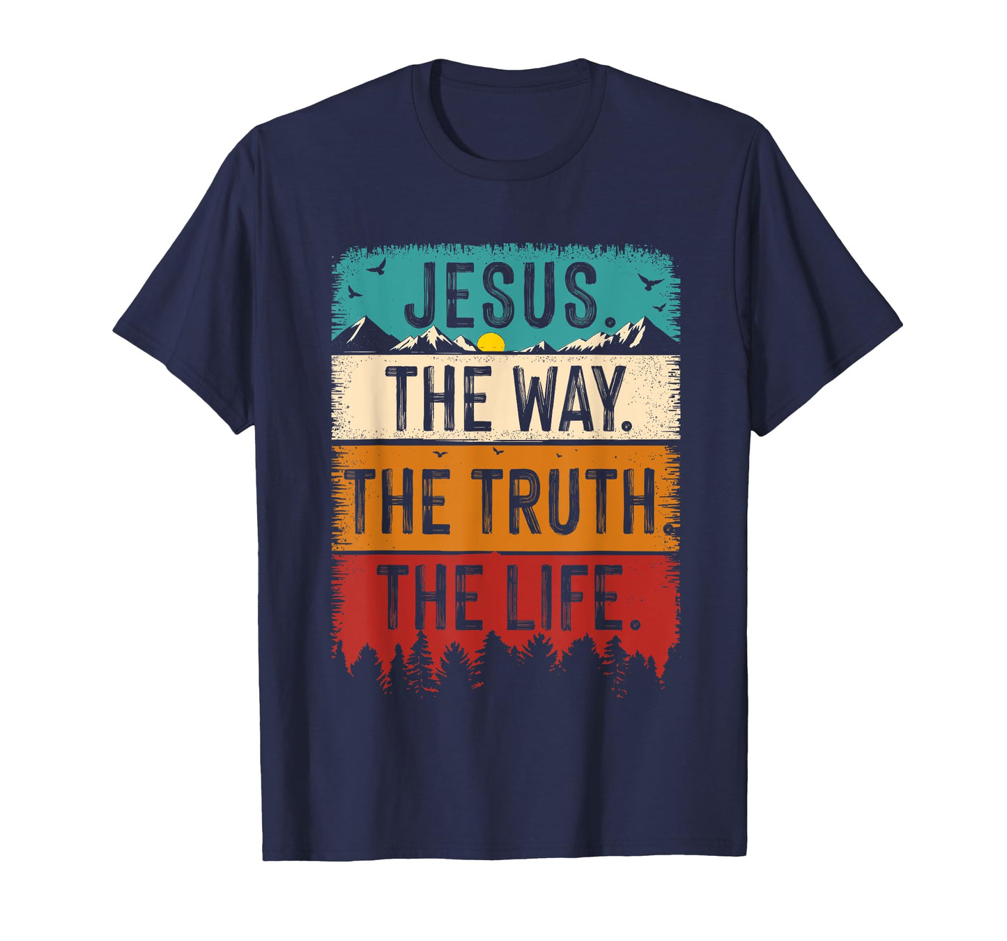 Jesus The Way The-Truth The Life Bible Verse Christian Faith T-Shirt