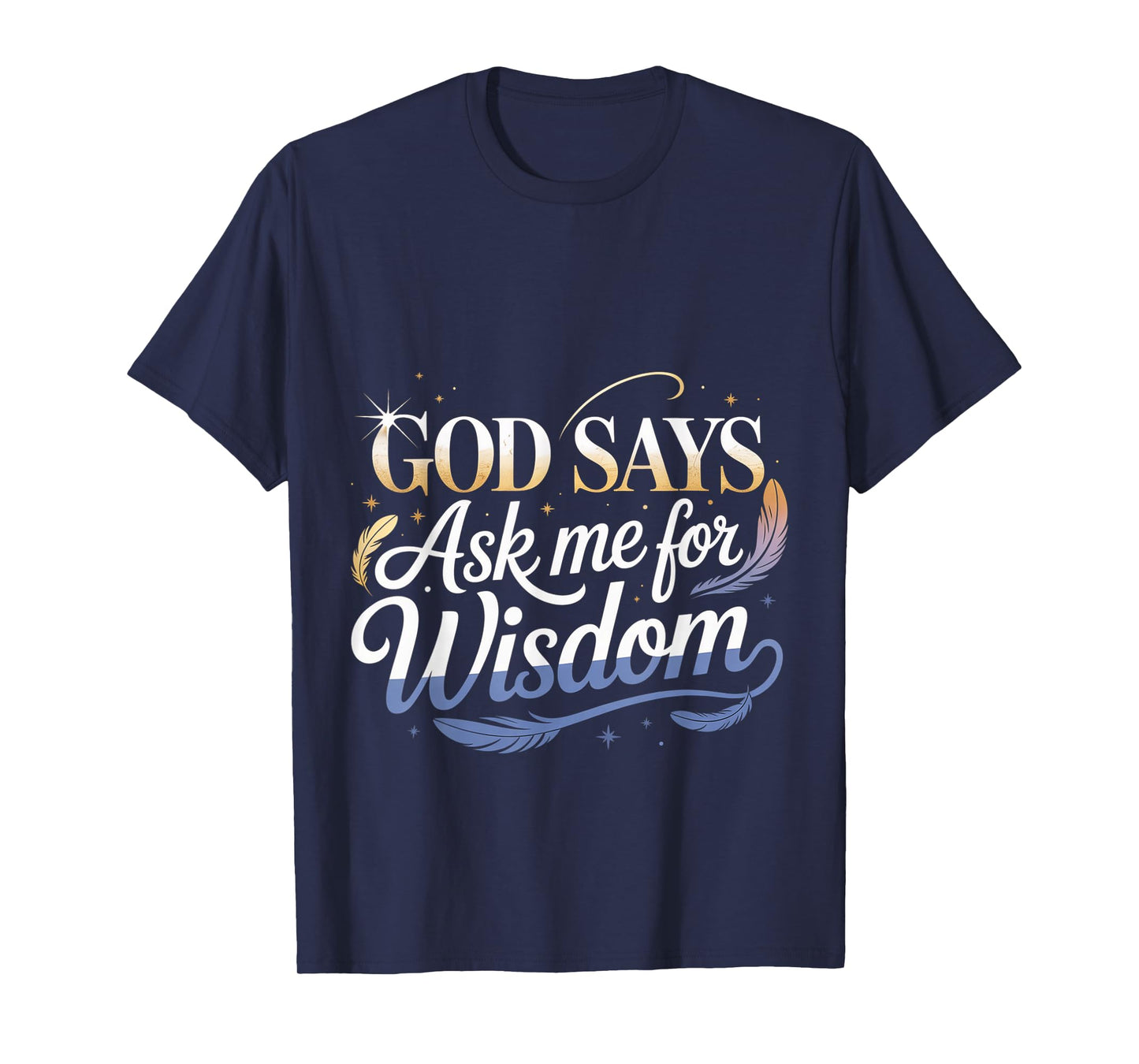 God Says Ask Me for Wisdom Faith Bible Reminder T-Shirt