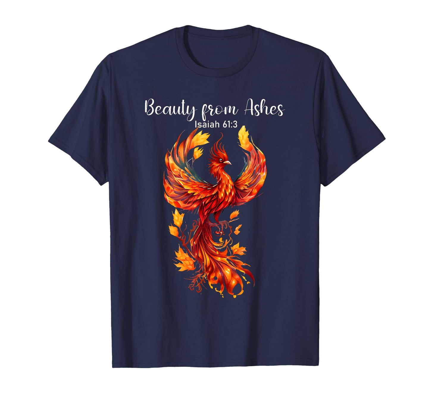 Beauty From Ashes Isaiah 61:3 Phoenix Bible Verse Christian T-Shirt