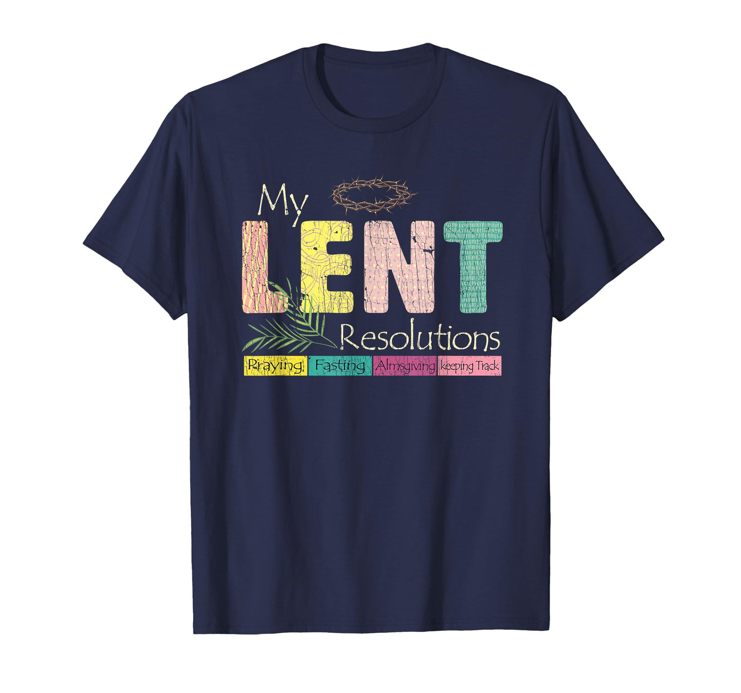 My Lent Resolutions Praying Fasting Almsgiving Keep Track T-Shirt
