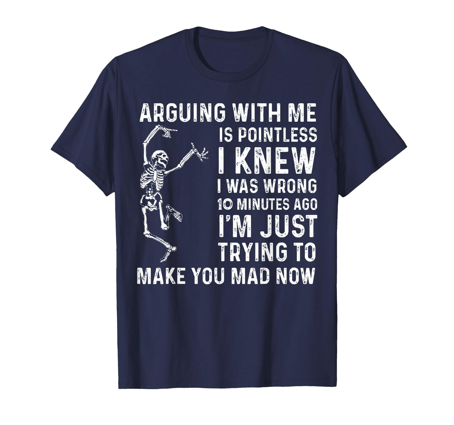 Arguing With Me Is Pointless I Was Knew I Was Wrong Funny T-Shirt