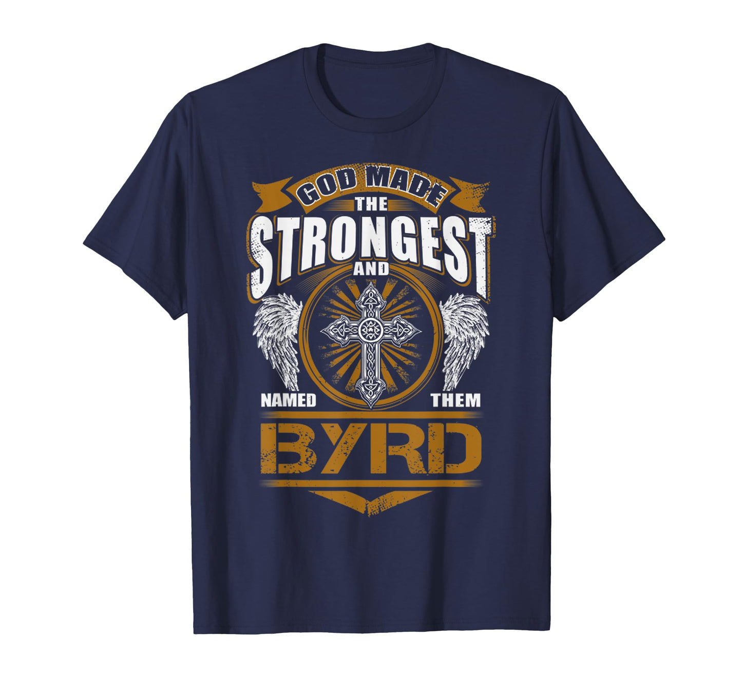 God Found Strongest And Named Them Byrd Gift Byrd Name T-Shirt