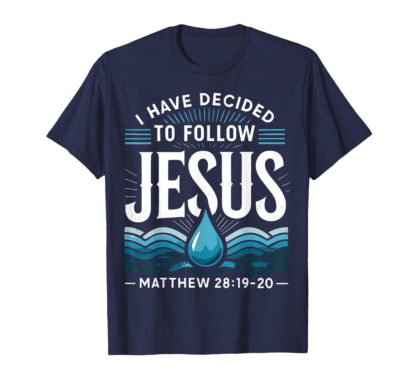 Baptized I Have Decided to Follow Jesus Baptism T-Shirt