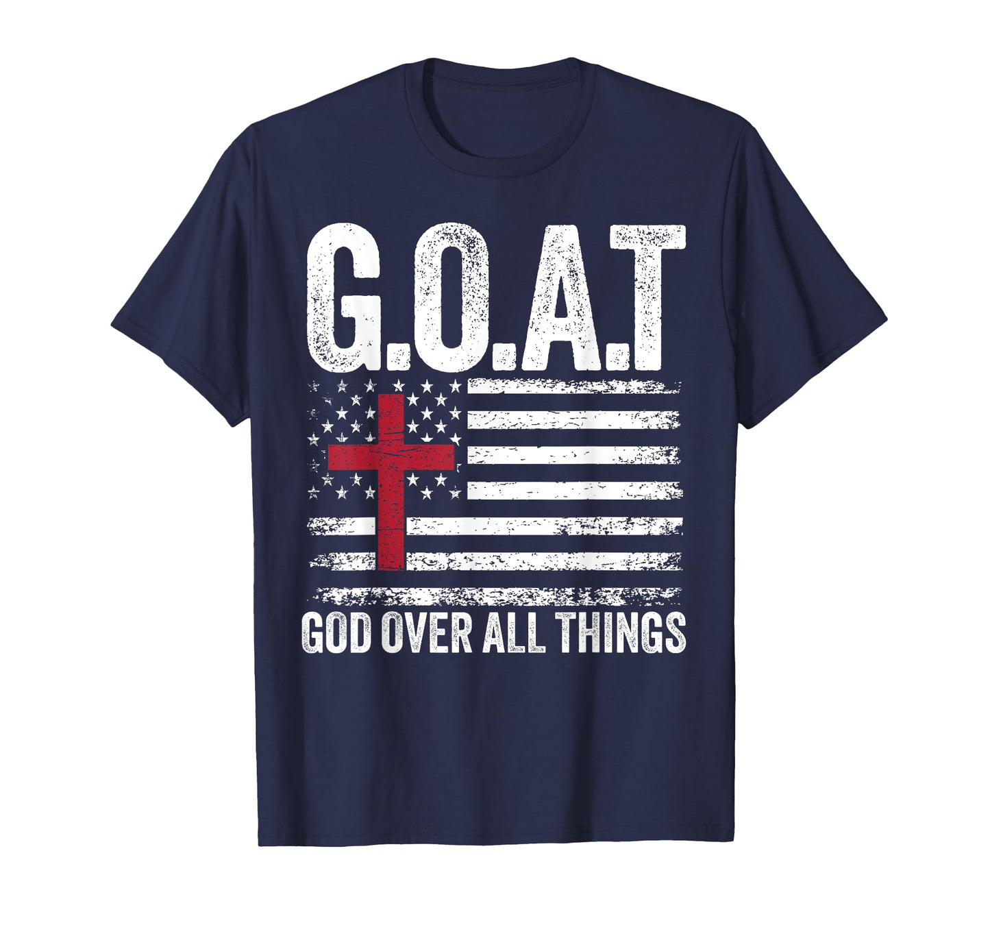 G.O.A.T God Over All Things American Faith Christian Jesus T-Shirt