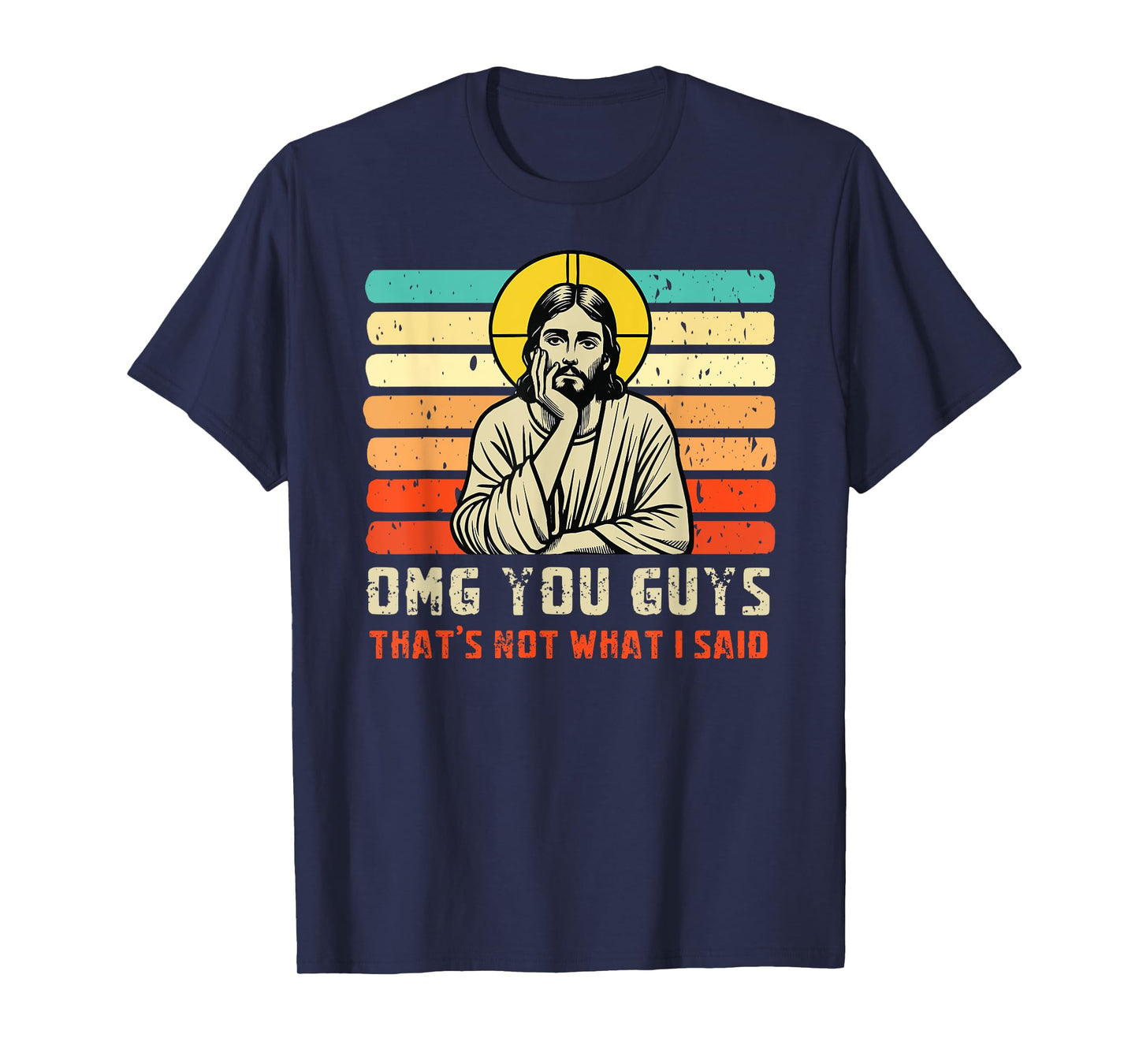 OMG You Guys That's Not What I Said Christian Jesus Joke T-Shirt