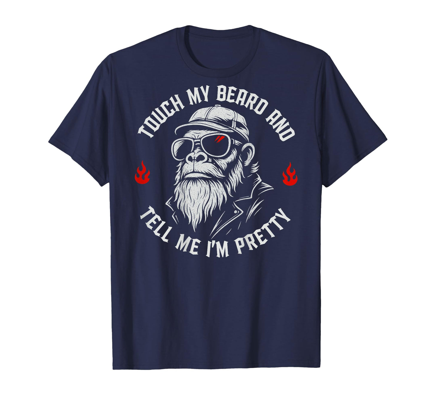 Funny Beard Monkey Touch My Beard and Tell Me I'm Pretty T-Shirt