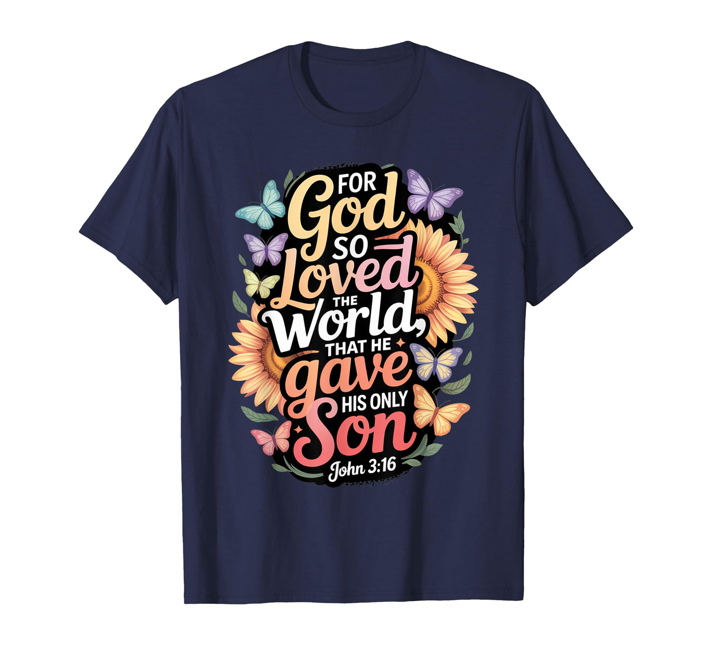 for God So Loved The World Only Son John 3:16 Christian T-Shirt