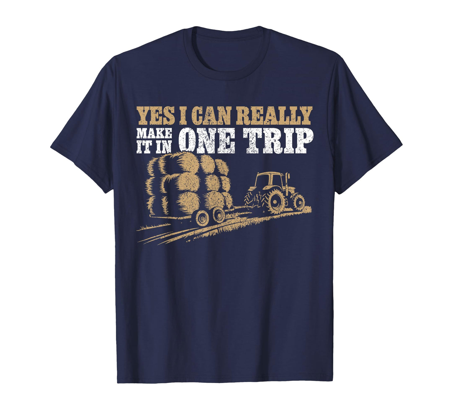 Hay Farmer Humor - In One Trip - Hay Season Farmer T-Shirt