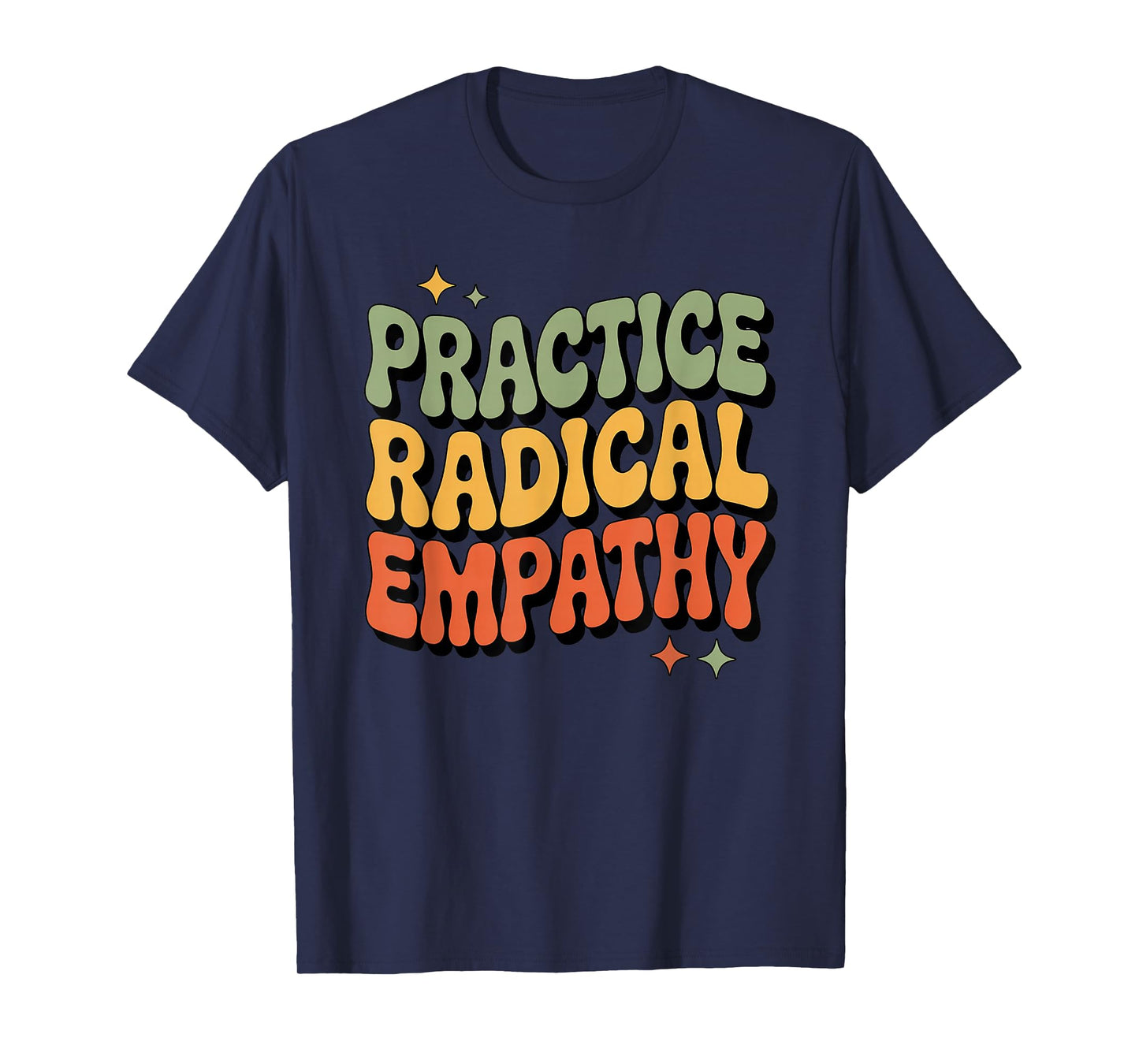 Practice Radical Empathy Groovy Retro Kindness Health Quote T-Shirt