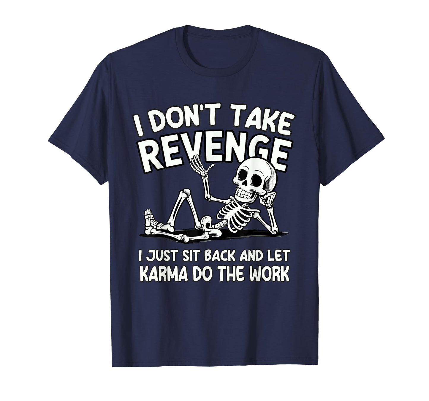 I Don’t Take Revenge Let Karma Do The Work Design T-Shirt