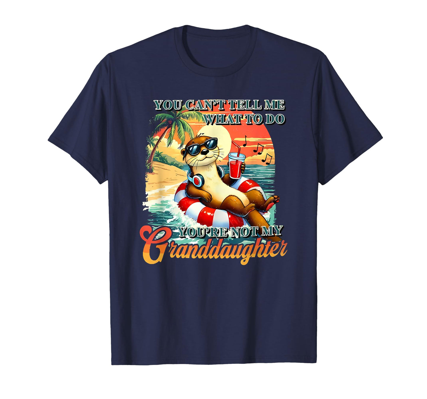 you can't tell me what to do you're not my granddaughter T-Shirt