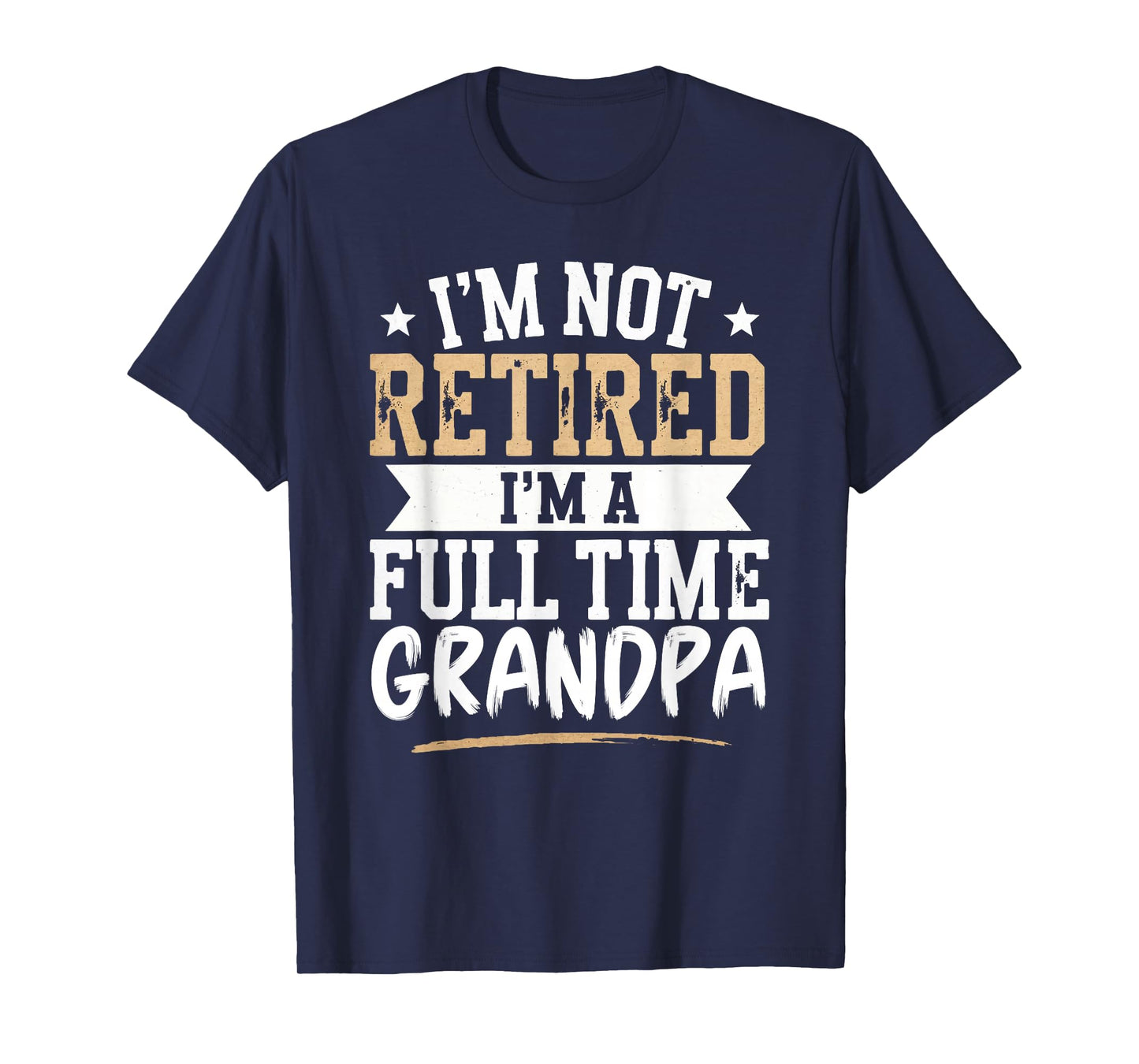 I'm Not Retired I'm a Full-Time Grandpa Retirement Vintage T-Shirt