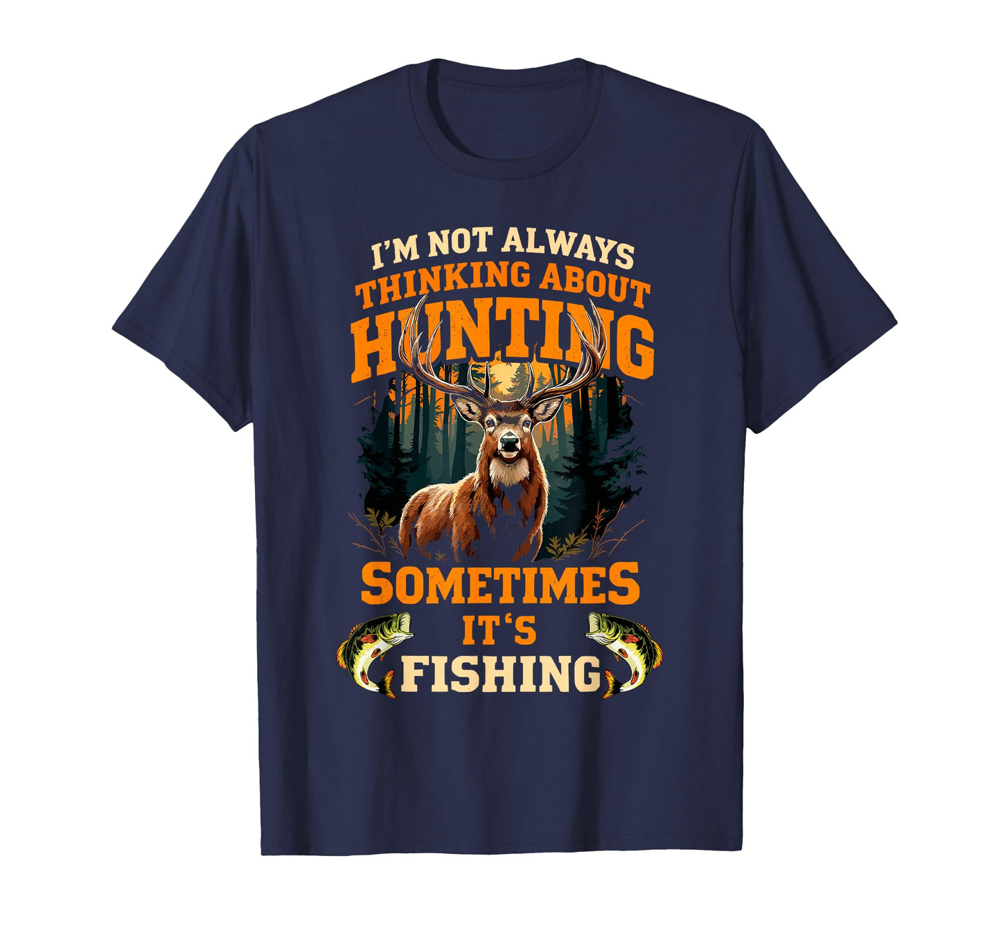 Hunting Sometimes It's Fishing Fish Fan Hunter Dad Humor T-Shirt