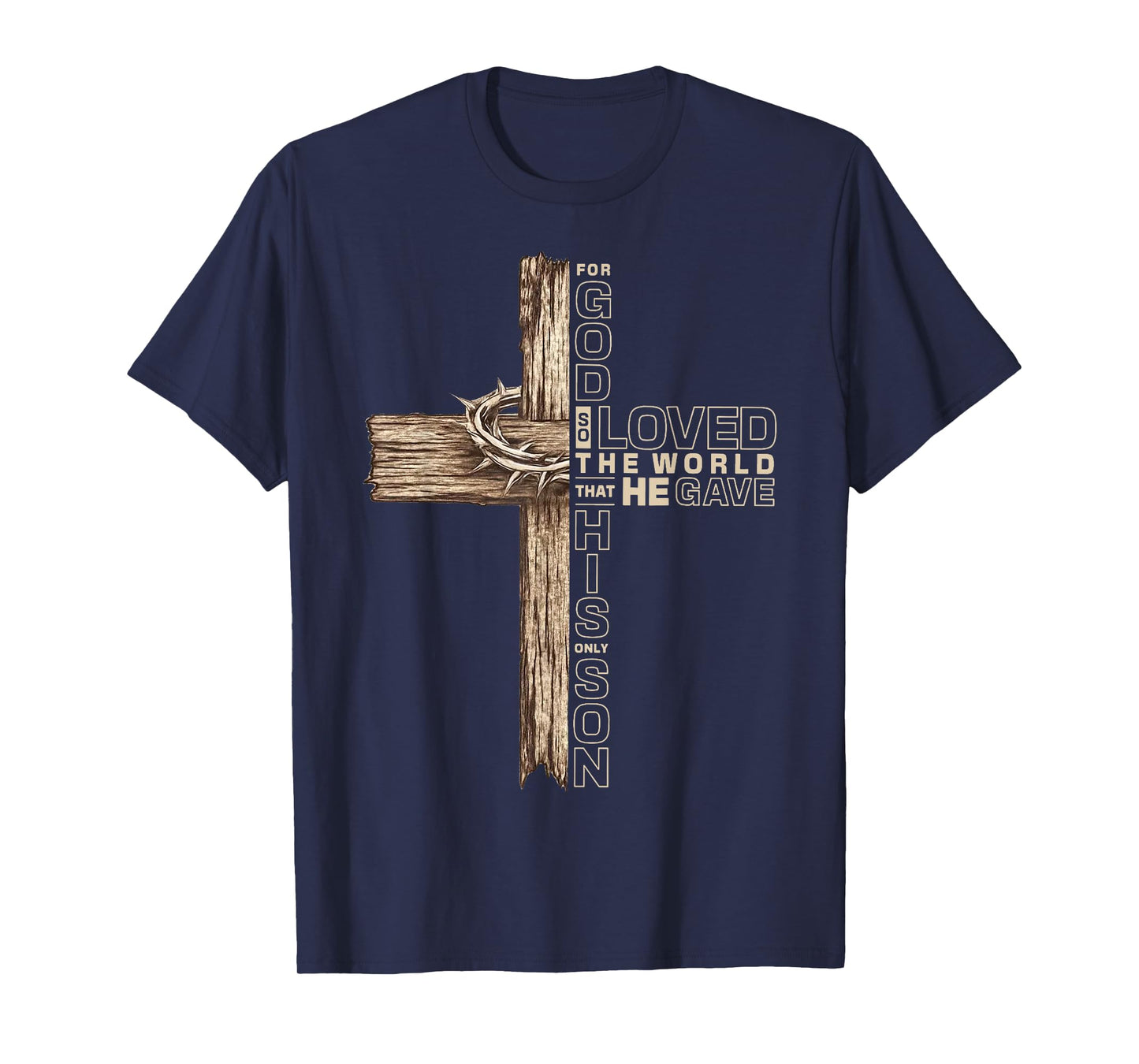 For God So Loved the World That He Gave His Only Son T-Shirt