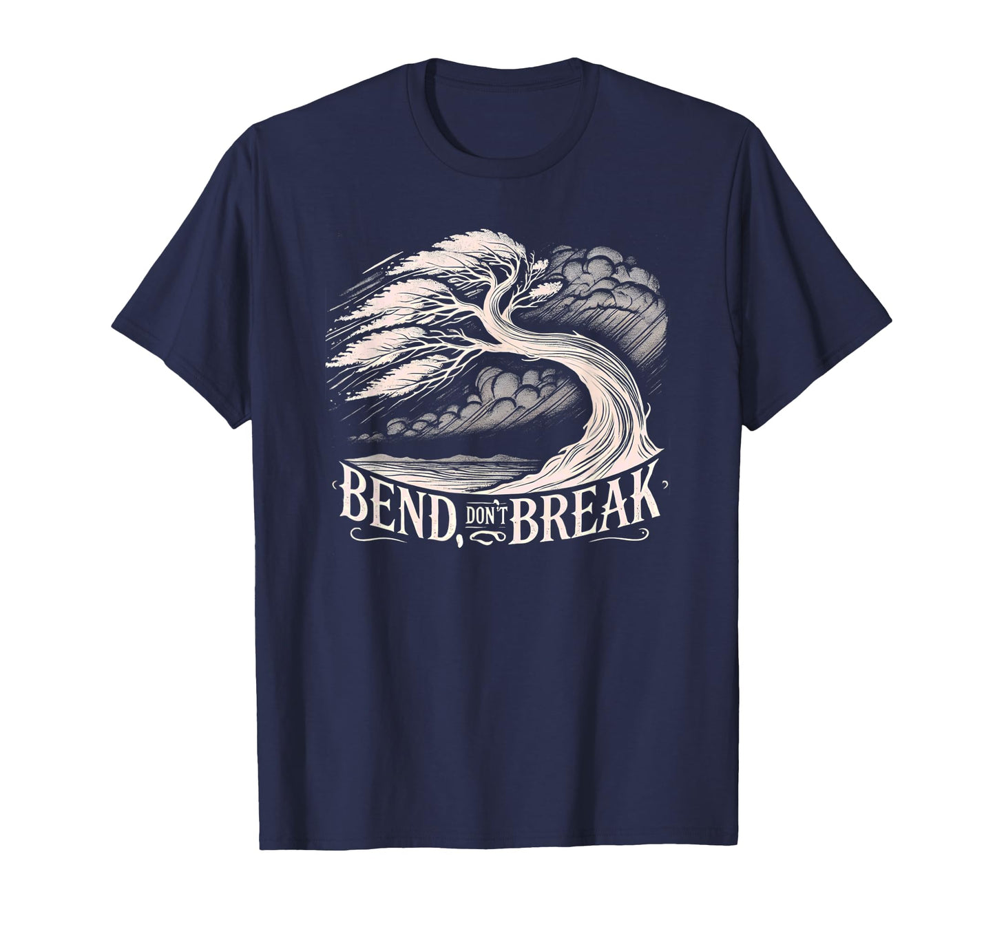 Bend Don't Break - Tree Graphic Resilience & Strength Quote T-Shirt