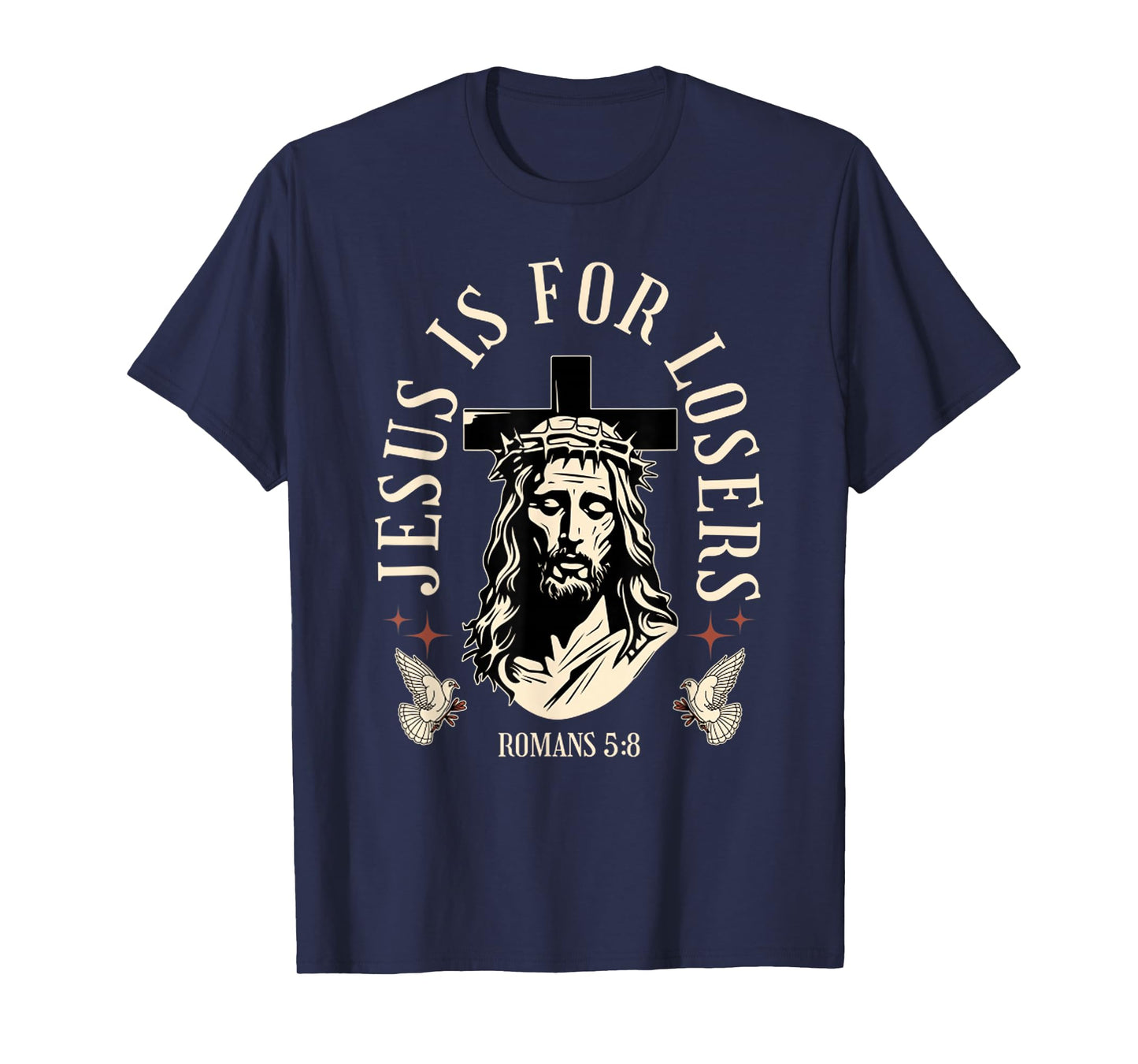 Funny Jesus is for Losers - Cross Face of Jesus Christ T-Shirt