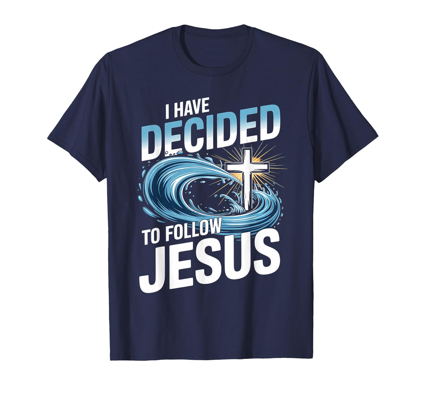 I Have Decided to Follow Jesus Cross Water Wave Baptism T-Shirt