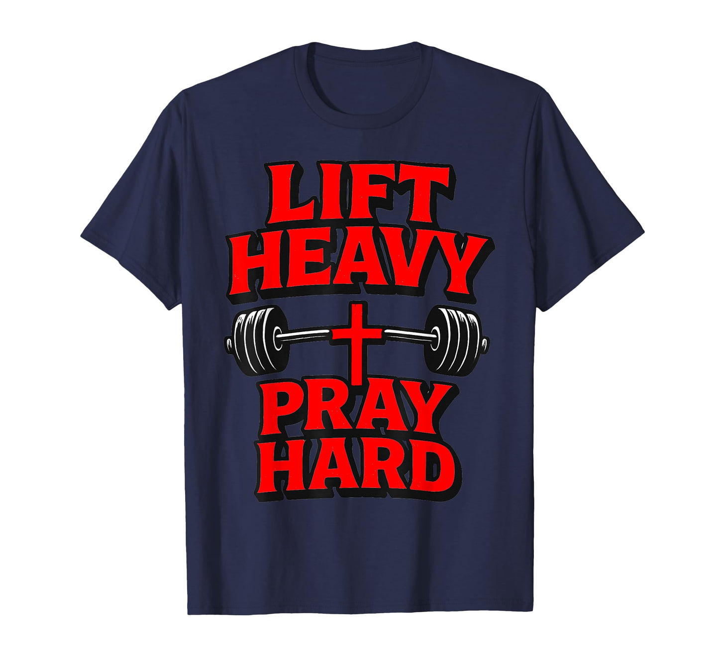 Lift Heavy Pray Hard Gym T-Shirt