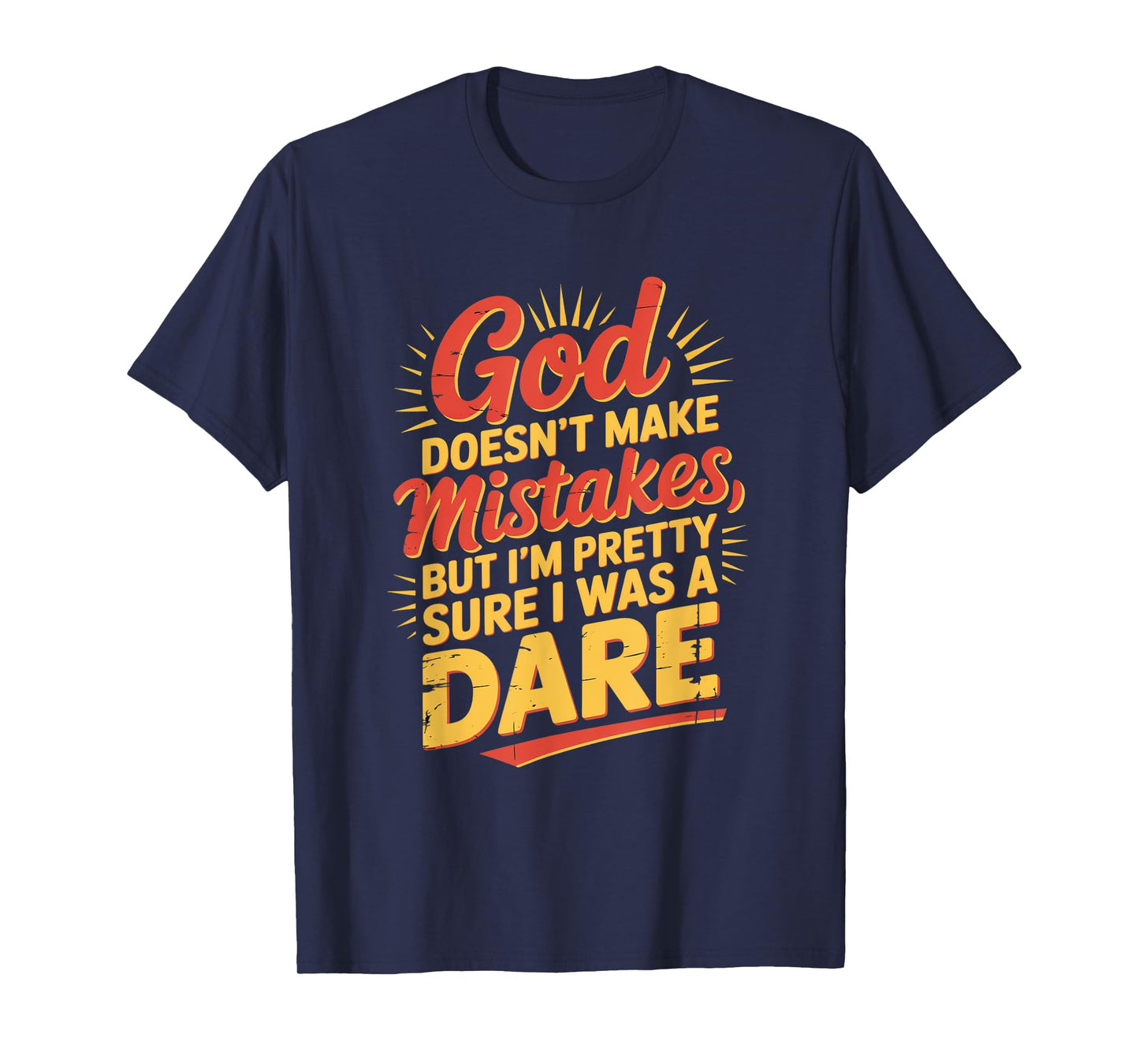 God Doesn't Make Mistakes Humor Quote T-Shirt