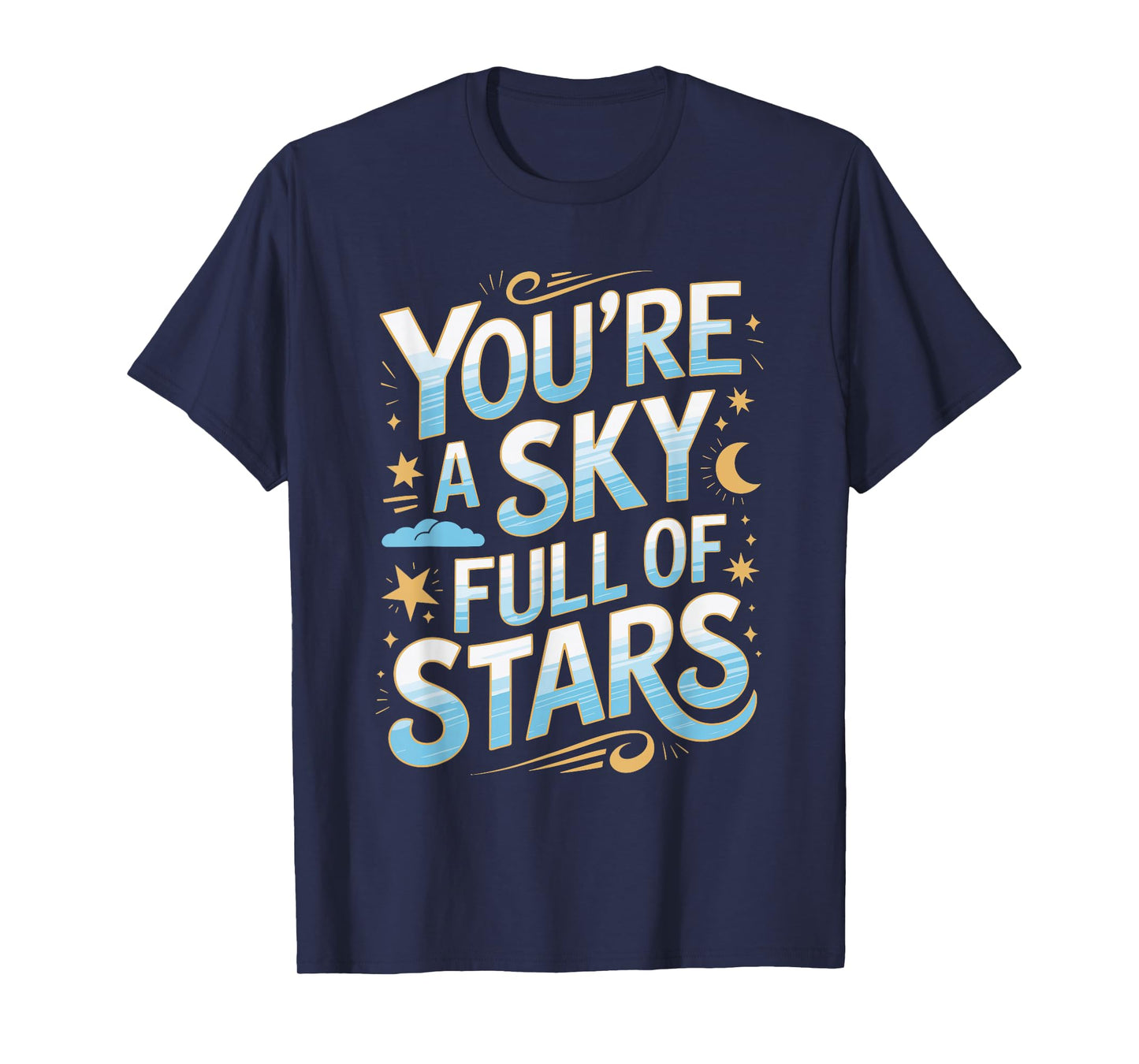 You’re a Sky Full of Stars Quote Design T-Shirt