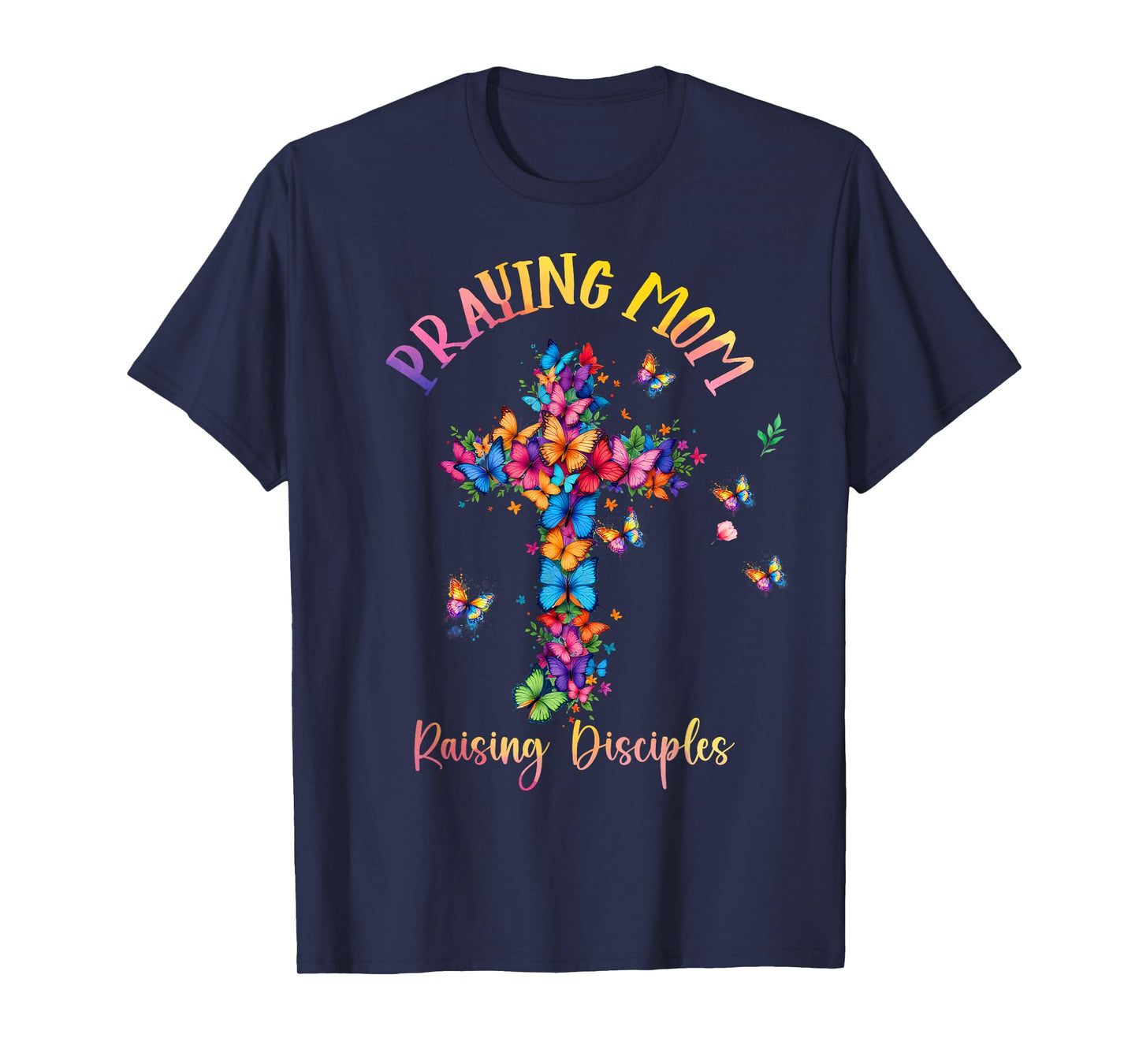 Praying Mom Raising Disciples Cross Christian Mother's Day T-Shirt