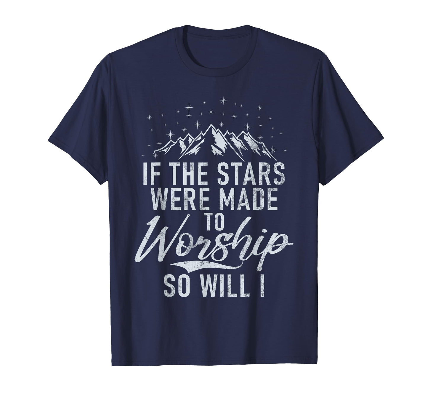 Christianity If The Stars Were Made To Worship So Will I God T-Shirt