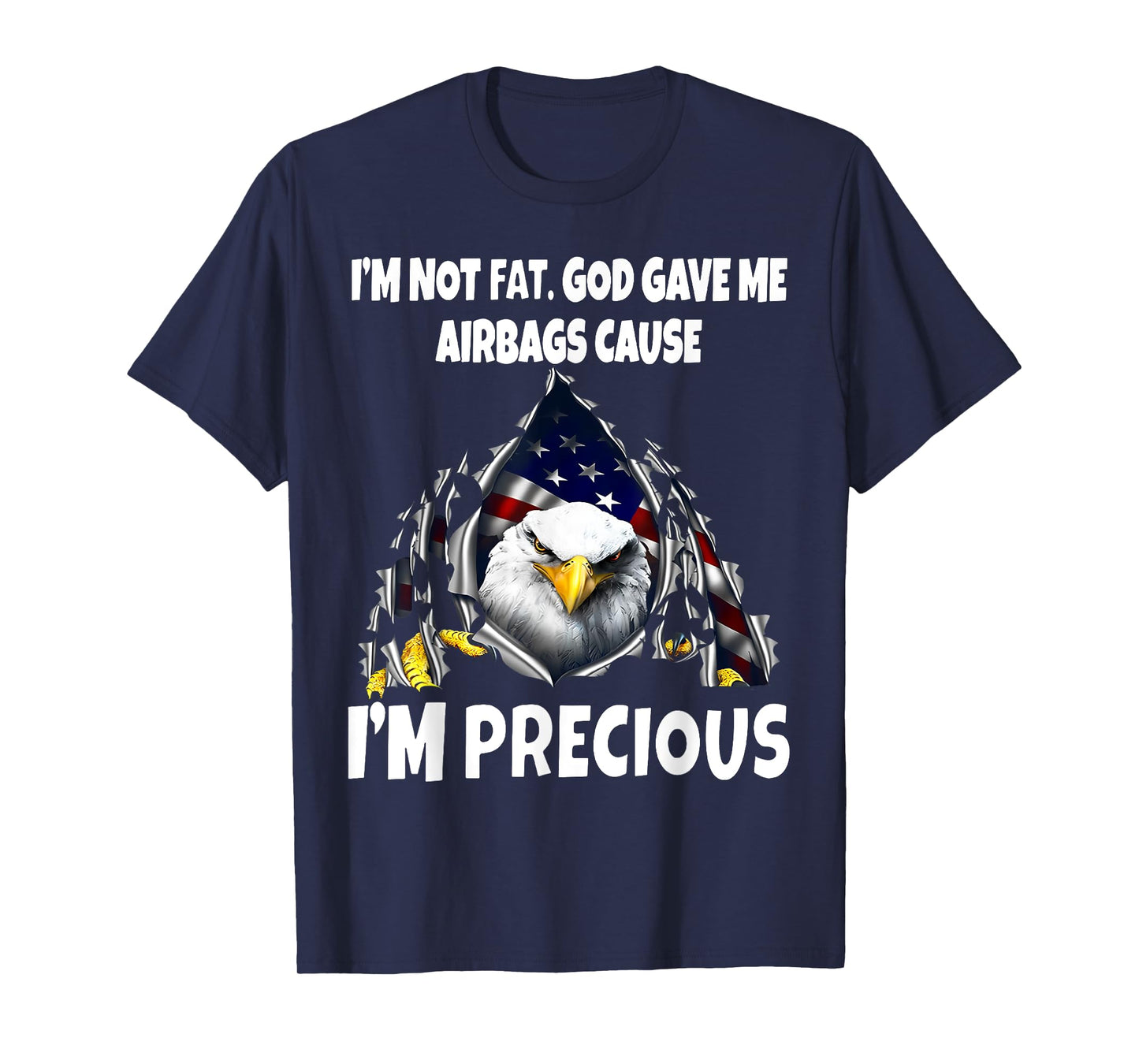 Eagle I’m Not Fat God Gave Me Airbags Cause I'm Precious T-Shirt