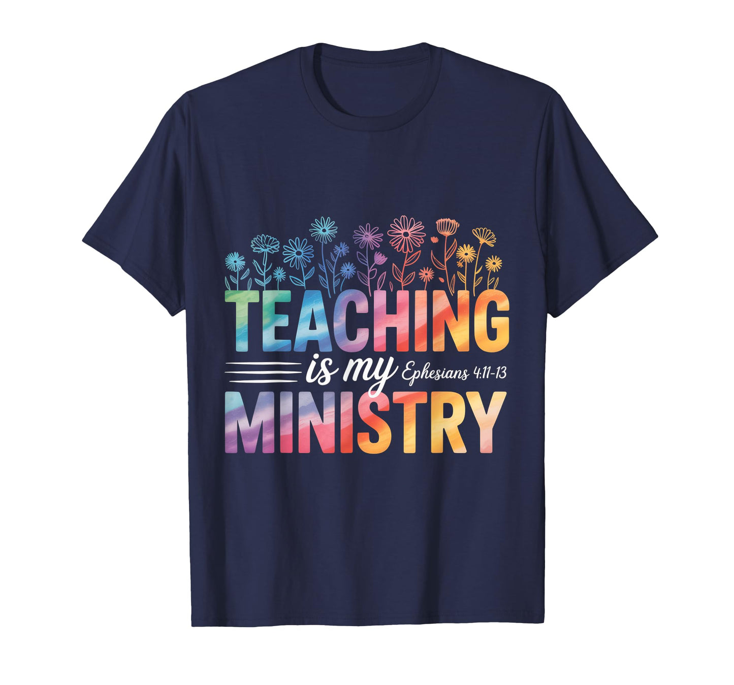 Teaching is My Ministry Ephesians Floral Faith for Teachers T-Shirt