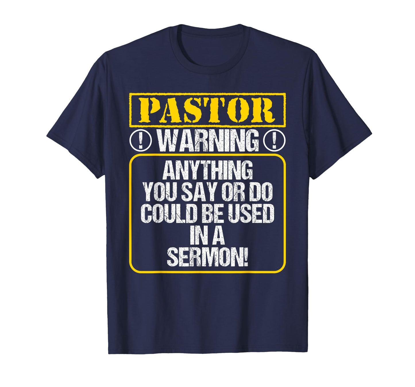 Anything You Say or Do Could Be Used In A Sermon - Pastor T-Shirt