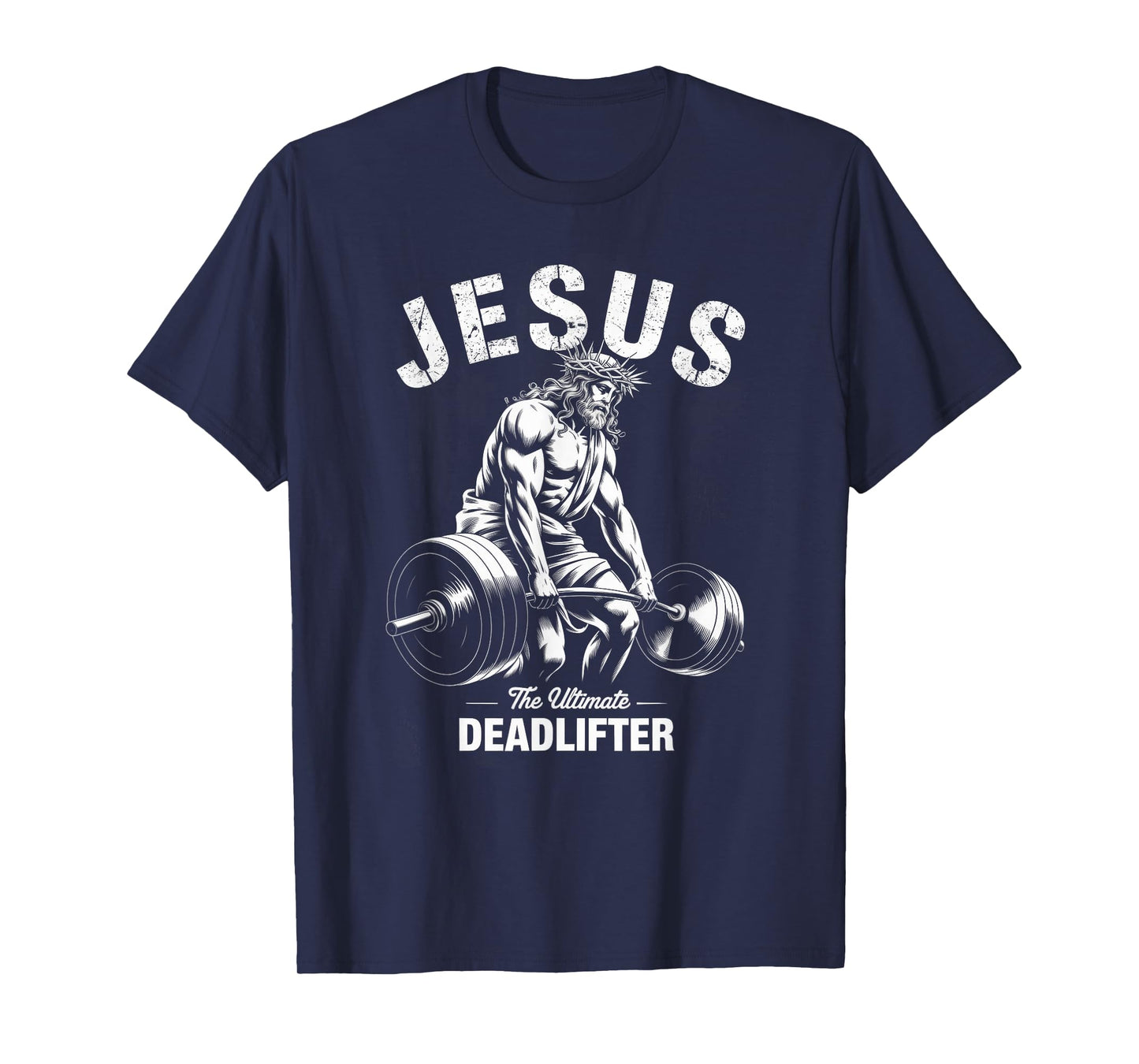 Jesus The Ultimate Deadlifter Funny Christian Gym T-Shirt