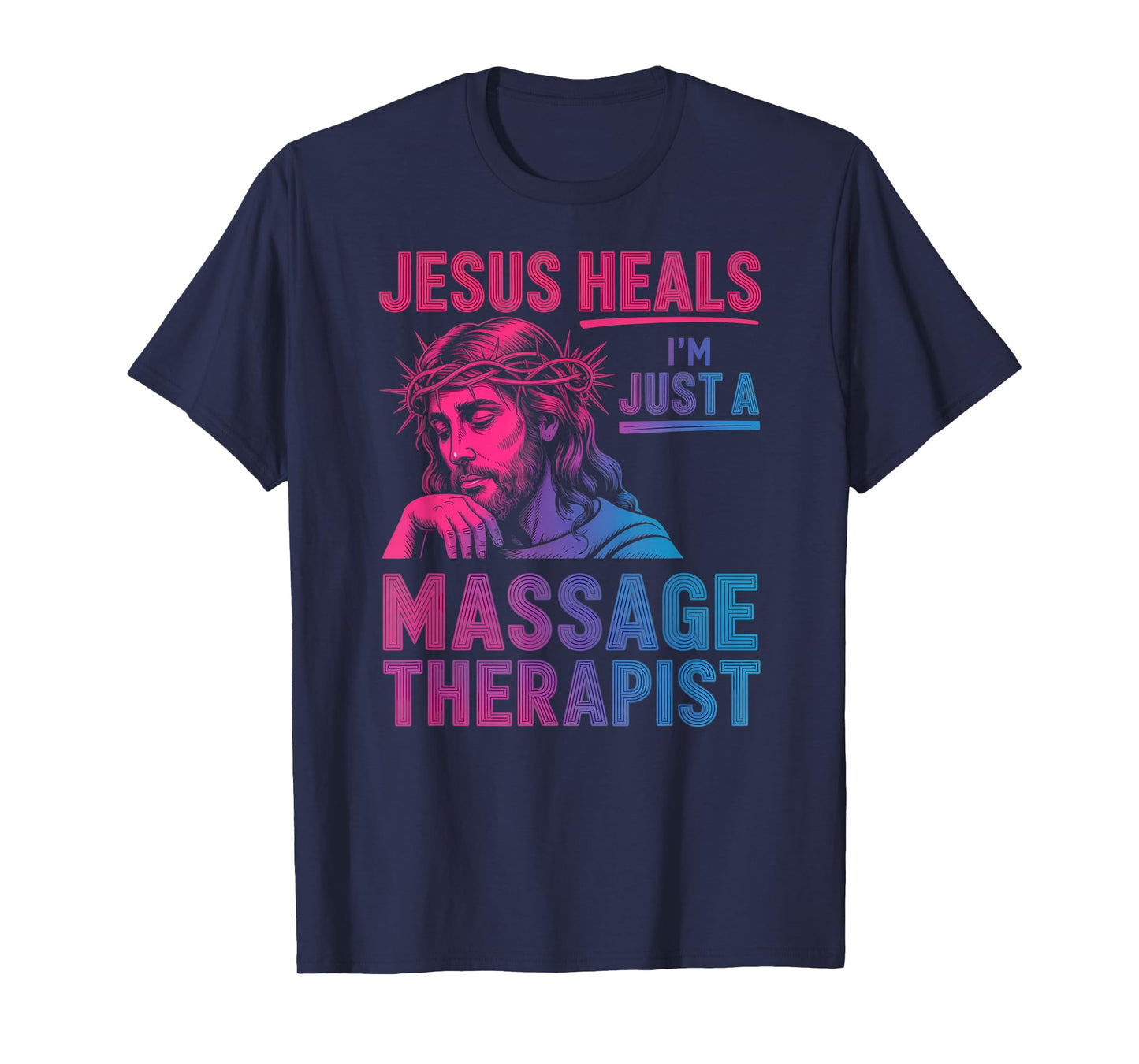Jesus Heals I Am Just A Massage Therapist Lending My Hand T-Shirt