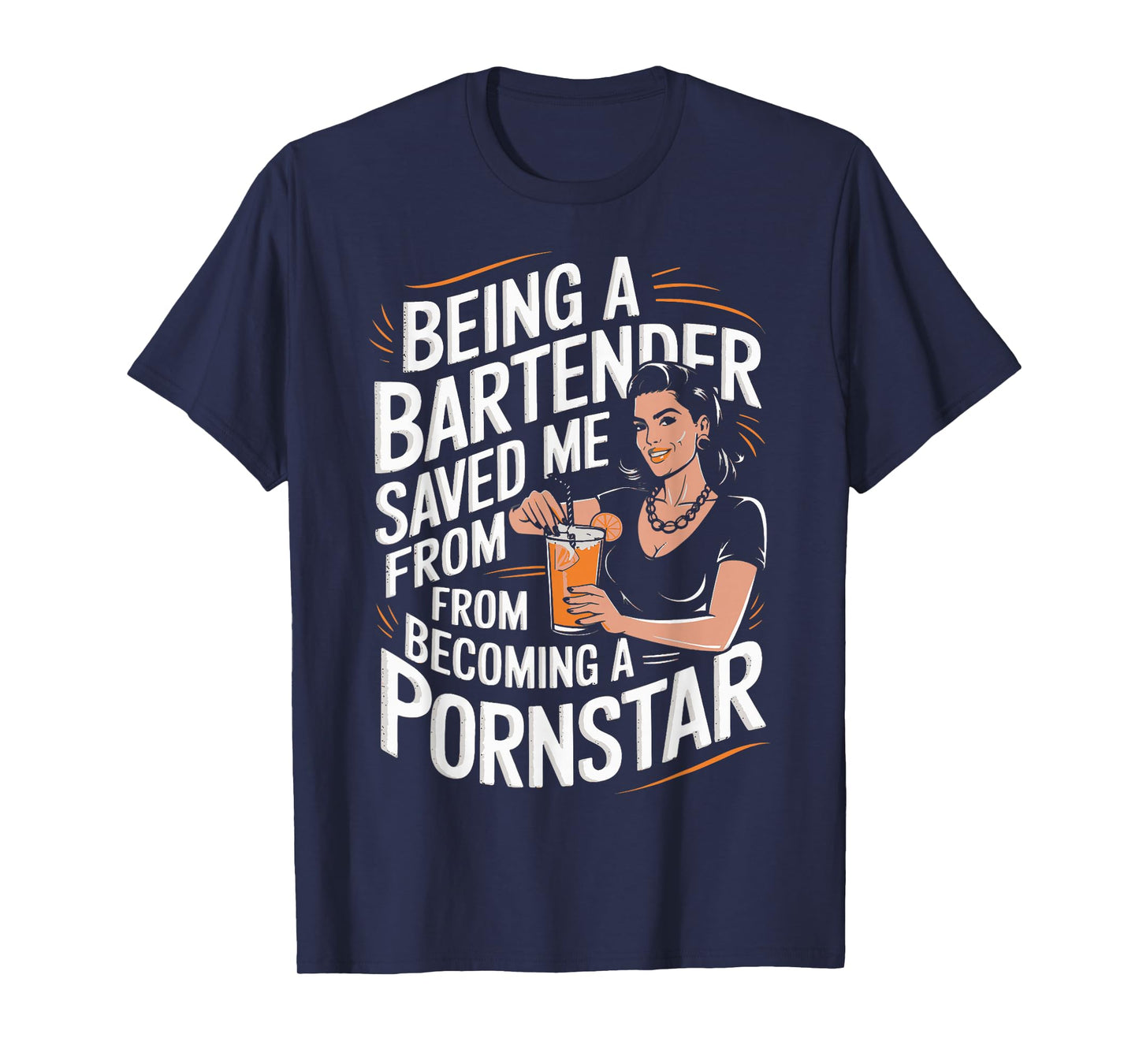 Being a Bartender Saved Me From Becoming a Pornstar T-Shirt