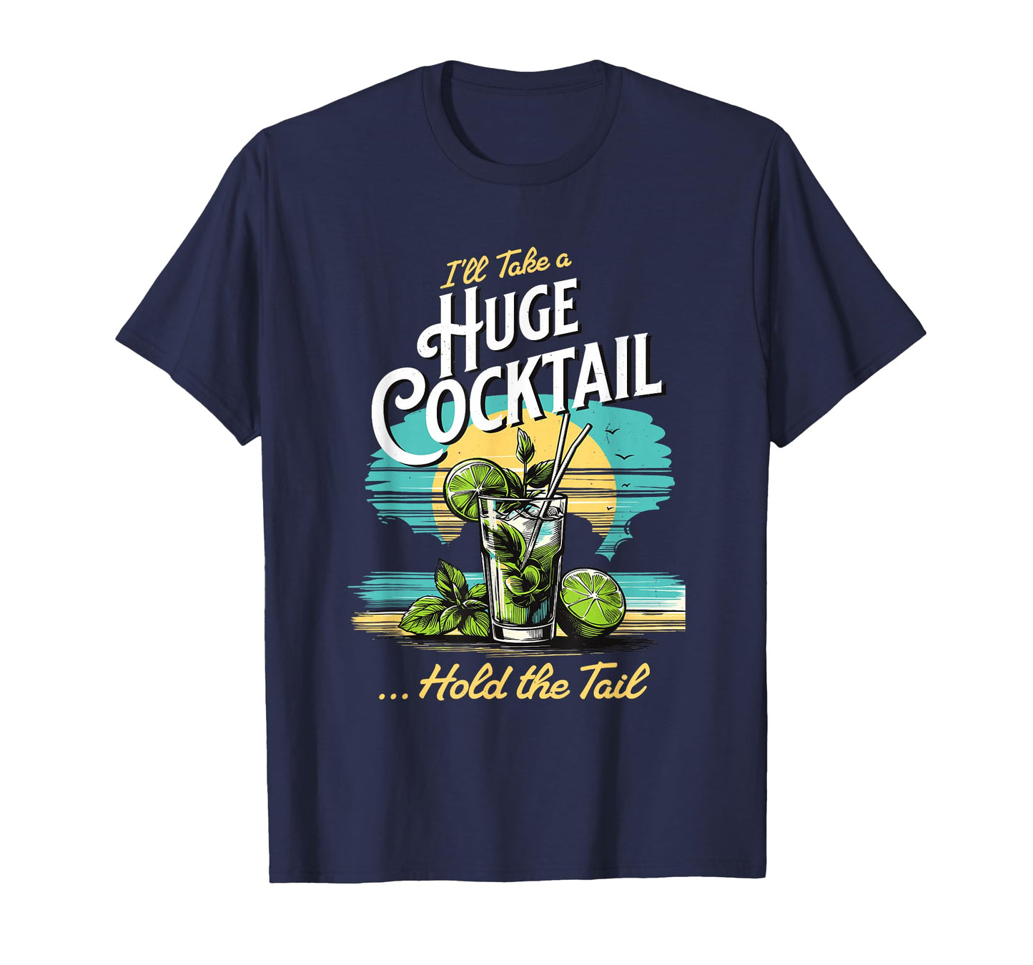 I'll Take A Huge Cocktail, Funny Adult Humor Party Cocktail T-Shirt