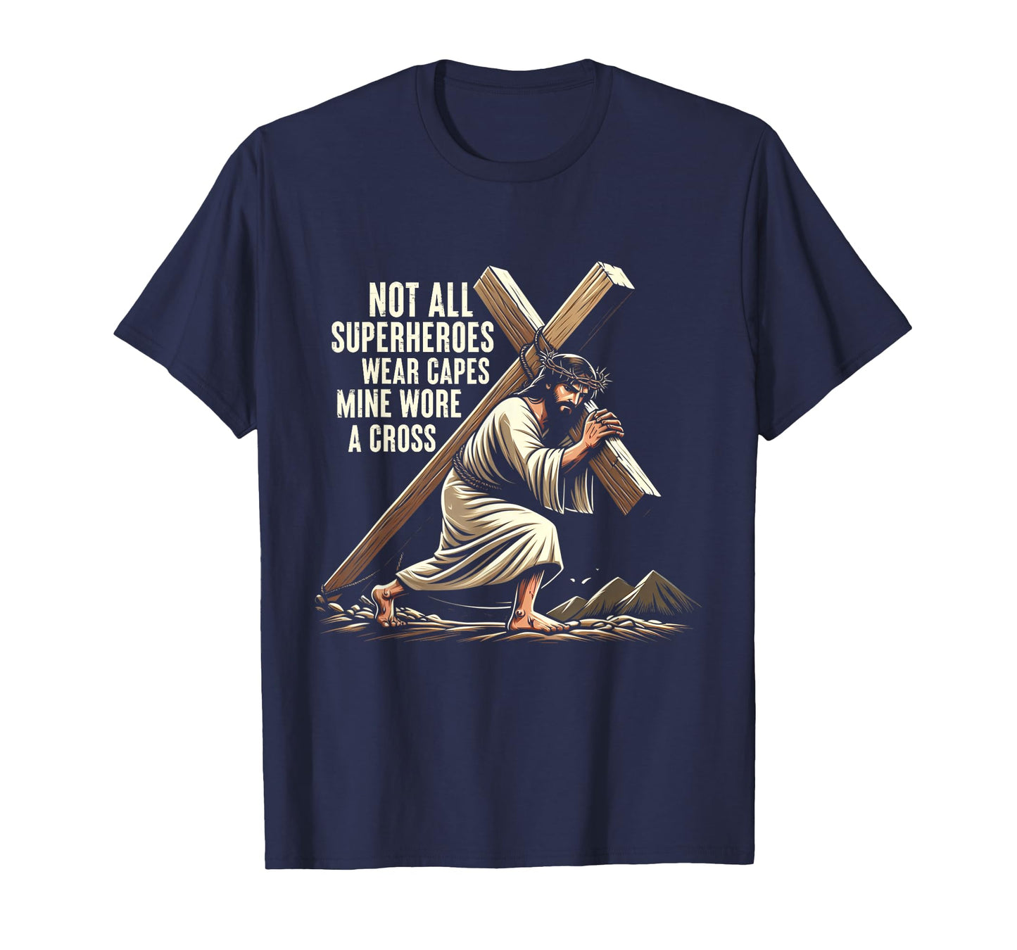 Not All Superhero Wear Capes Mine Wore Cross Jesus Easter T-Shirt