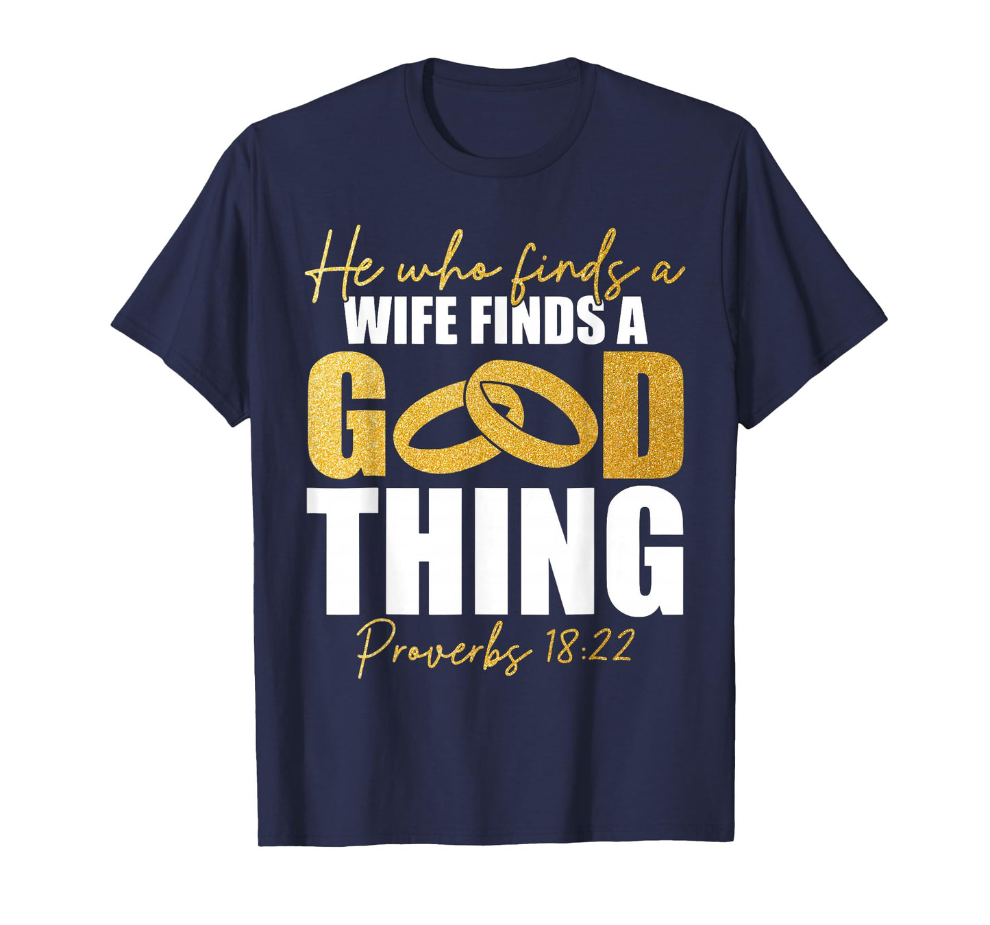 He Who Finds A Wife Finds A Good Thing Christian Marriage T-Shirt