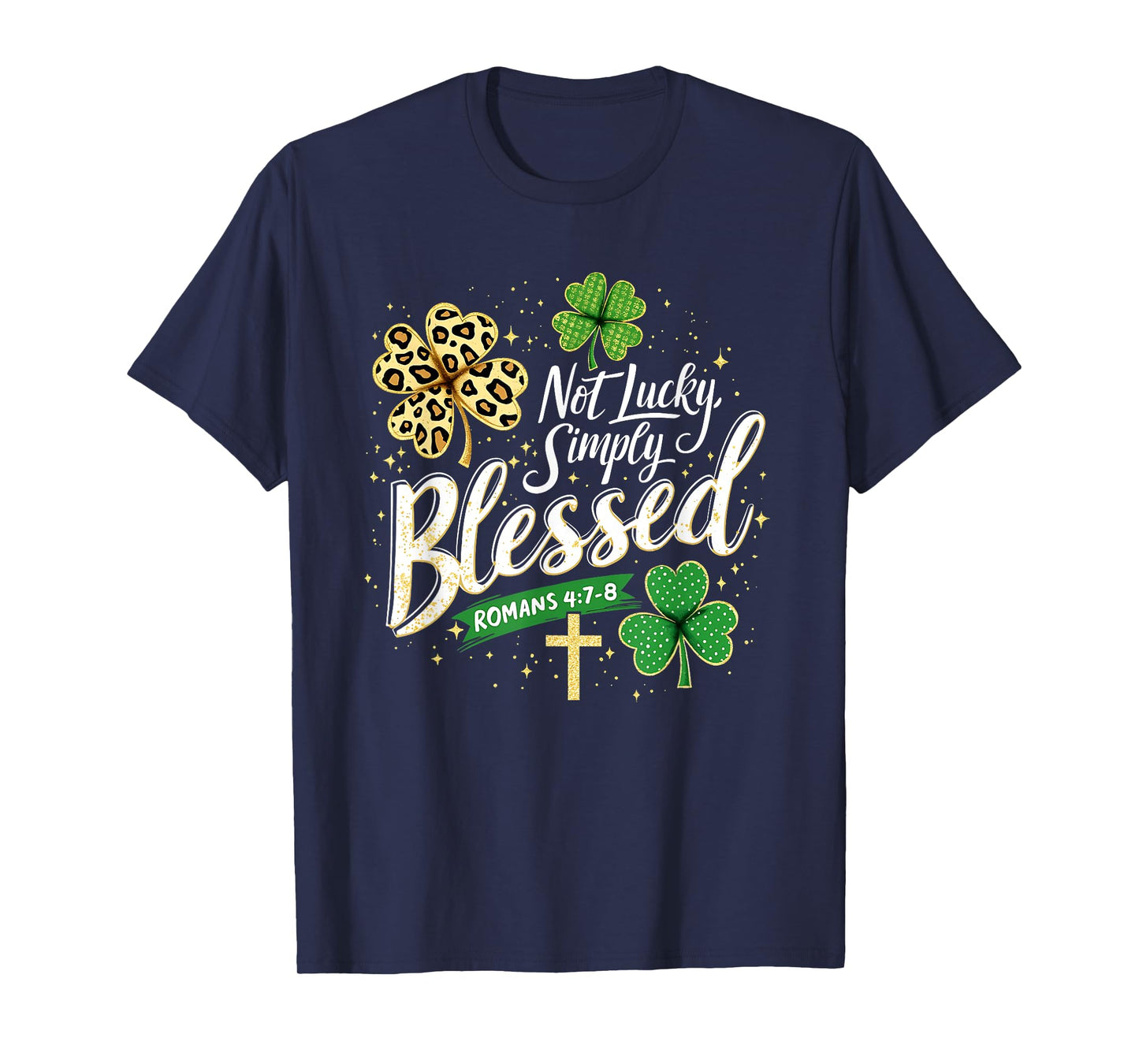 Not Lucky Simply Blessed Christian St. Patrick’s Day Graphic T-Shirt