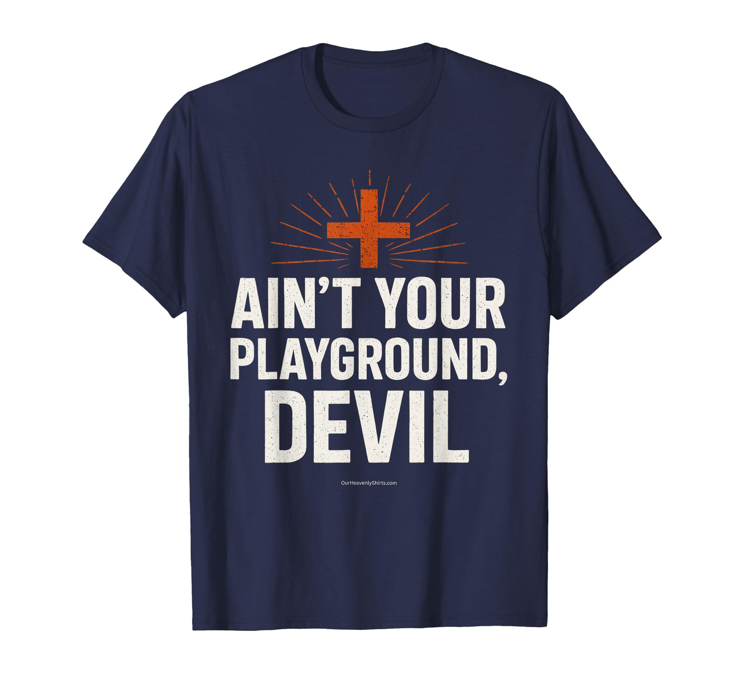Ain't Your Playground, Devil Christian Godly Bible Jesus God T-Shirt